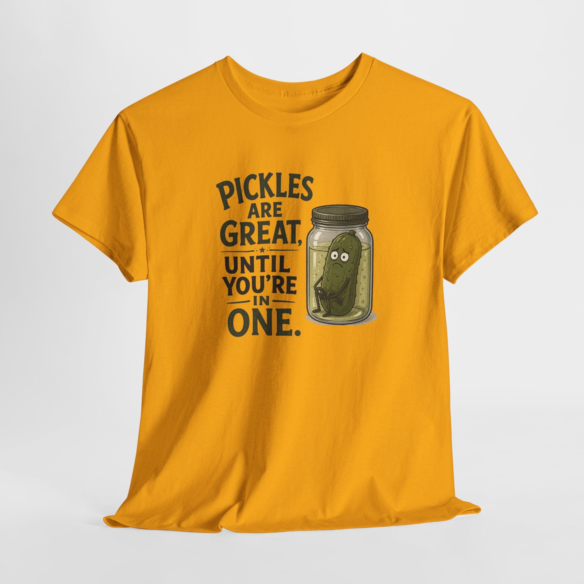 T-Shirt — "Pickles Are Great, Until You’re In One" Funny Pickle Graphic Tee