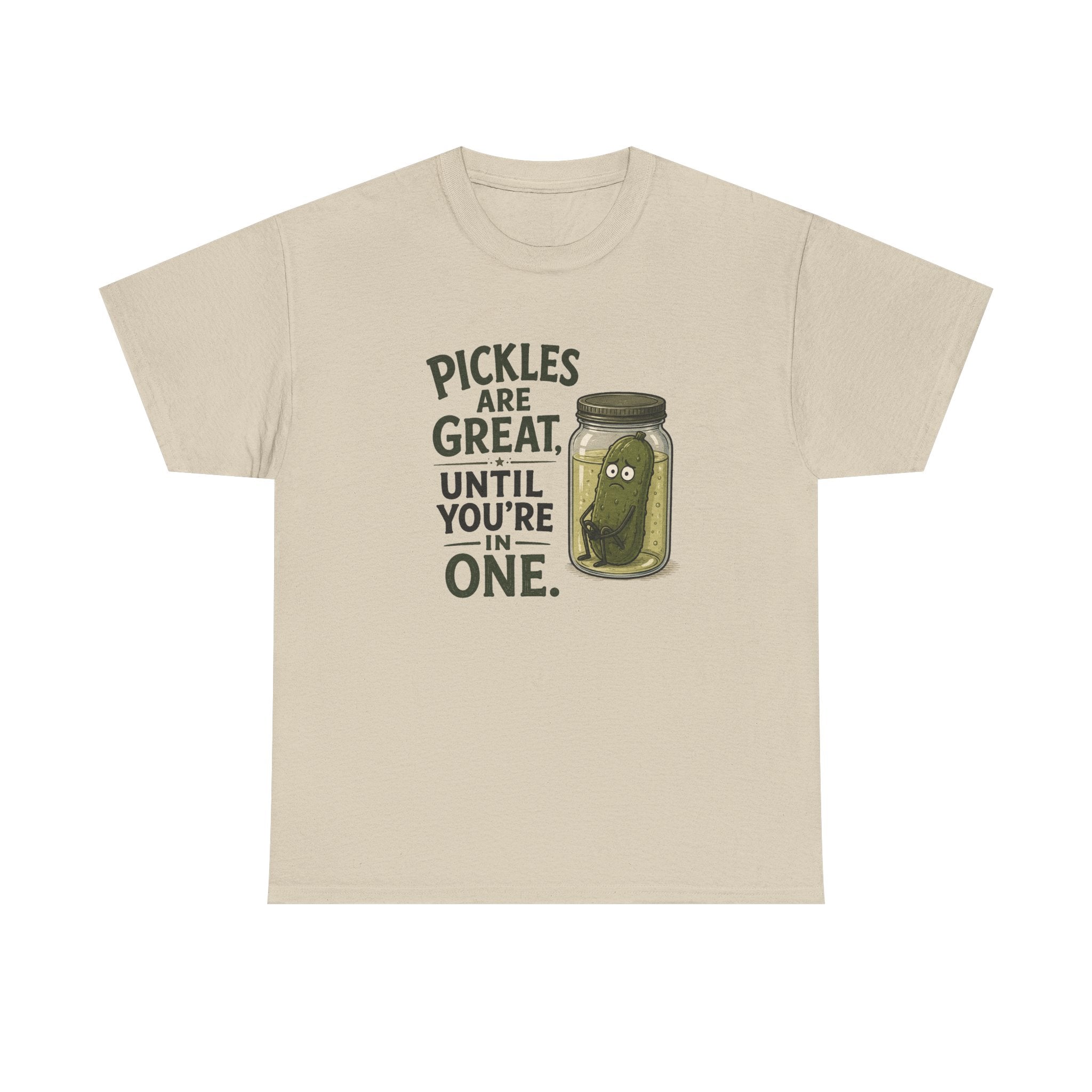 T-Shirt — "Pickles Are Great, Until You’re In One" Funny Pickle Graphic Tee