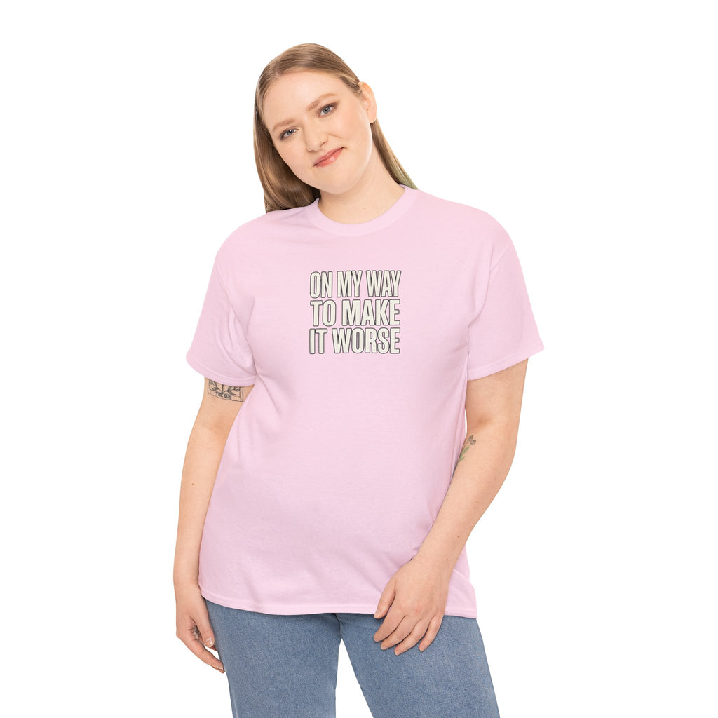 T‑Shirt — "On My Way To Make It Worse" Minimalist Graphic Tee