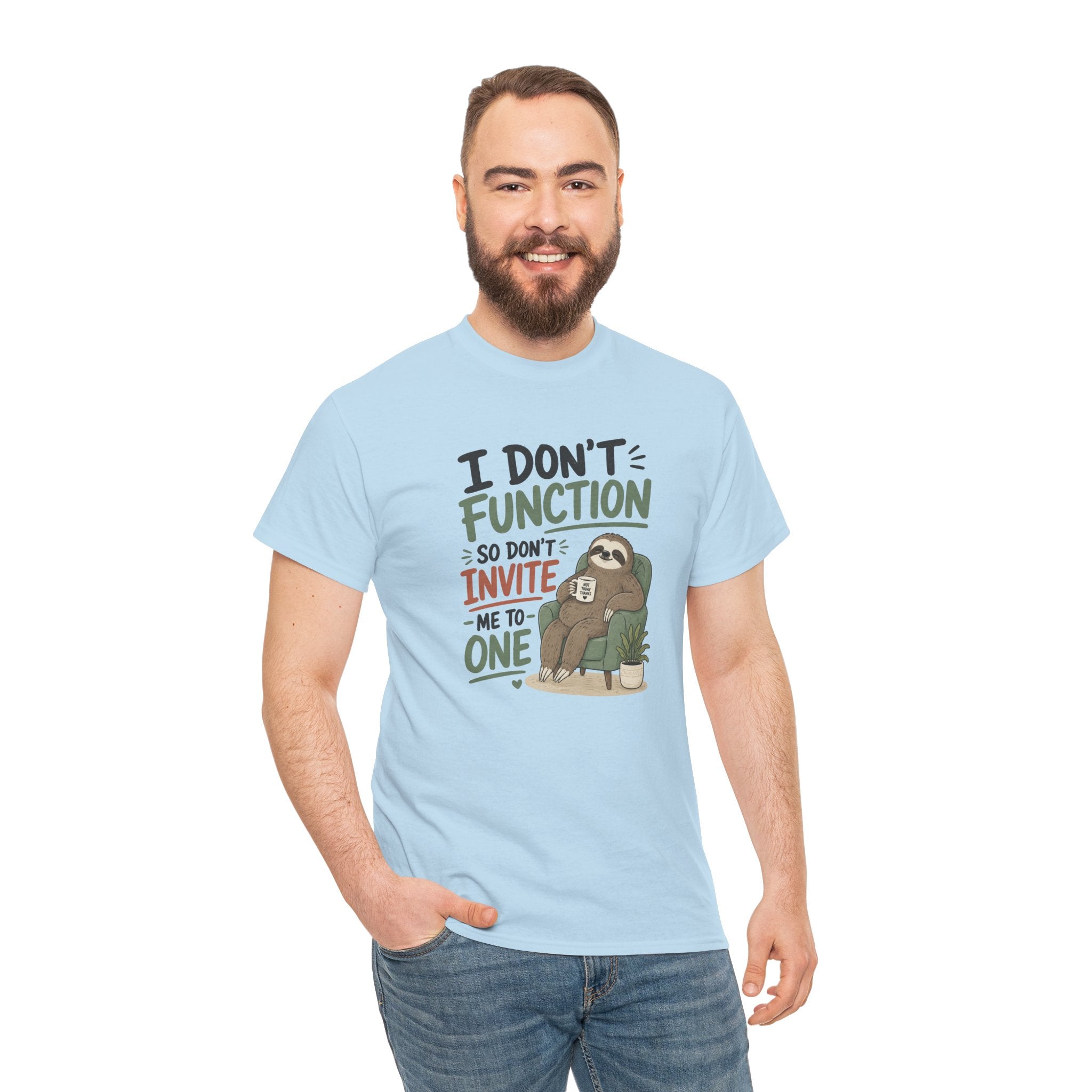 Sloth Graphic Tee — "I Don’t Function So Don’t Invite Me to One" Casual Funny T-Shirt