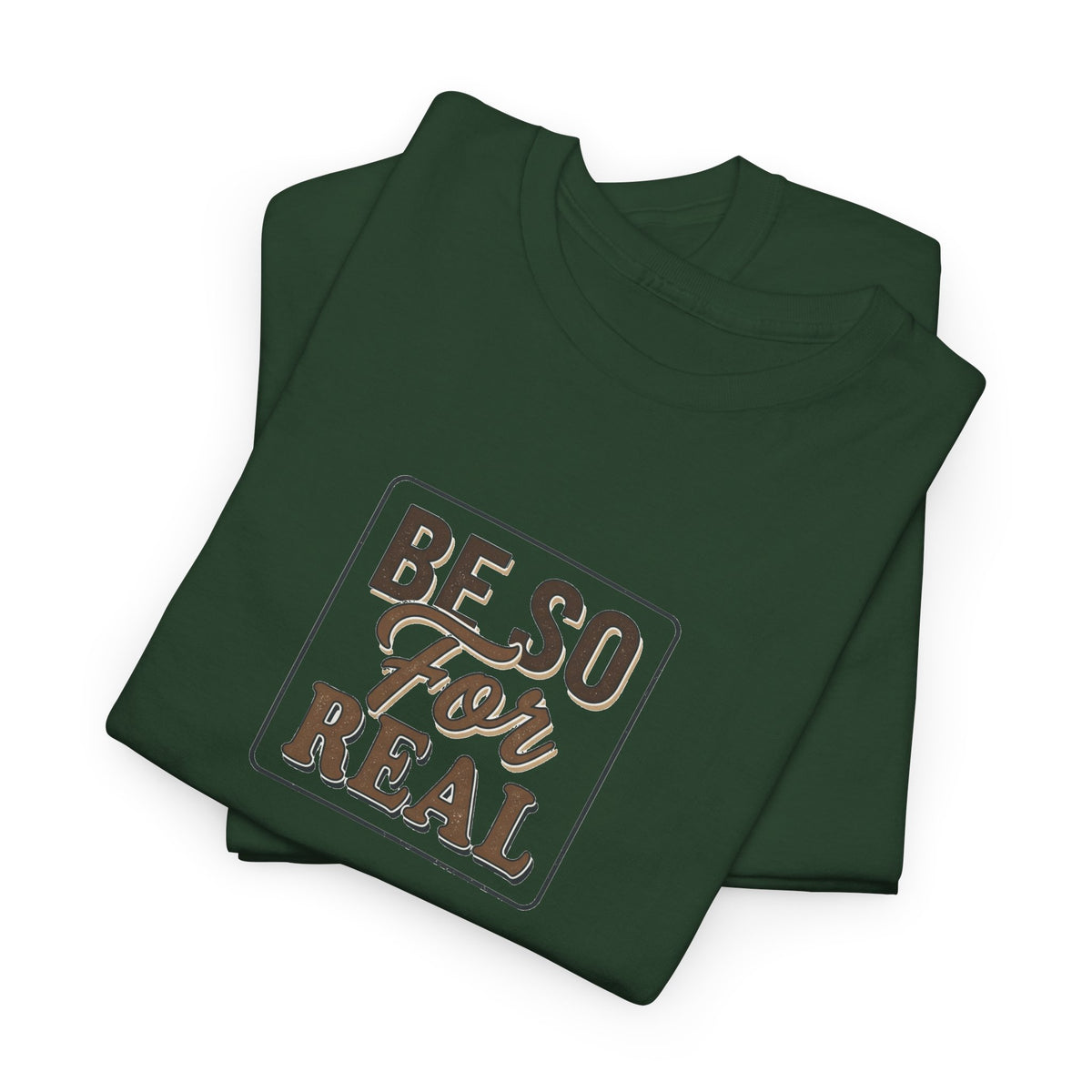 Be So For Real T-Shirt - Sarcastic Funny Graphic Tee