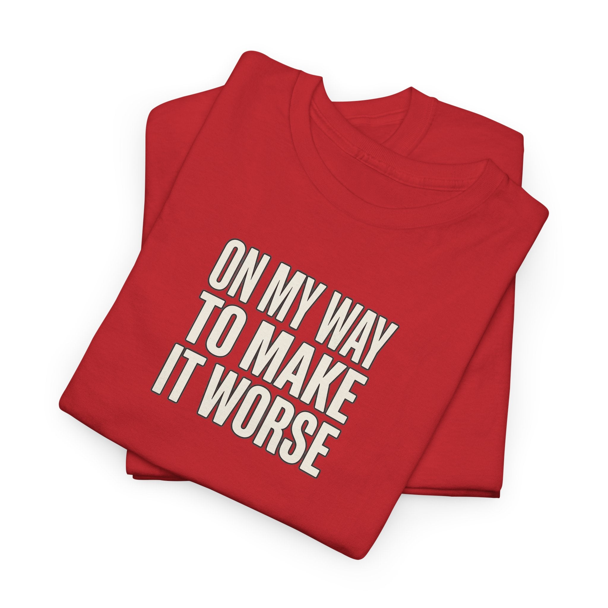 T‑Shirt — "On My Way To Make It Worse" Minimalist Graphic Tee