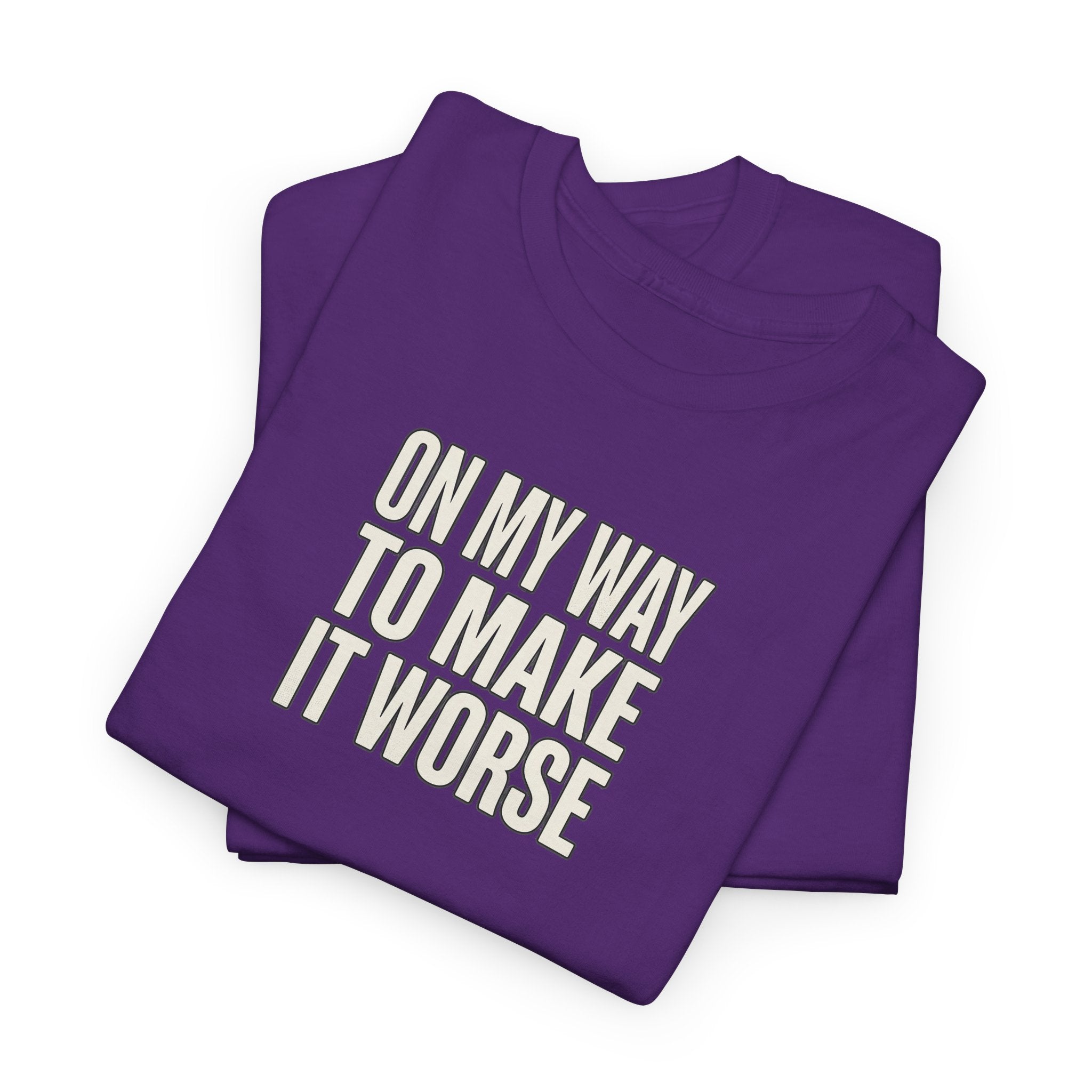 T‑Shirt — "On My Way To Make It Worse" Minimalist Graphic Tee
