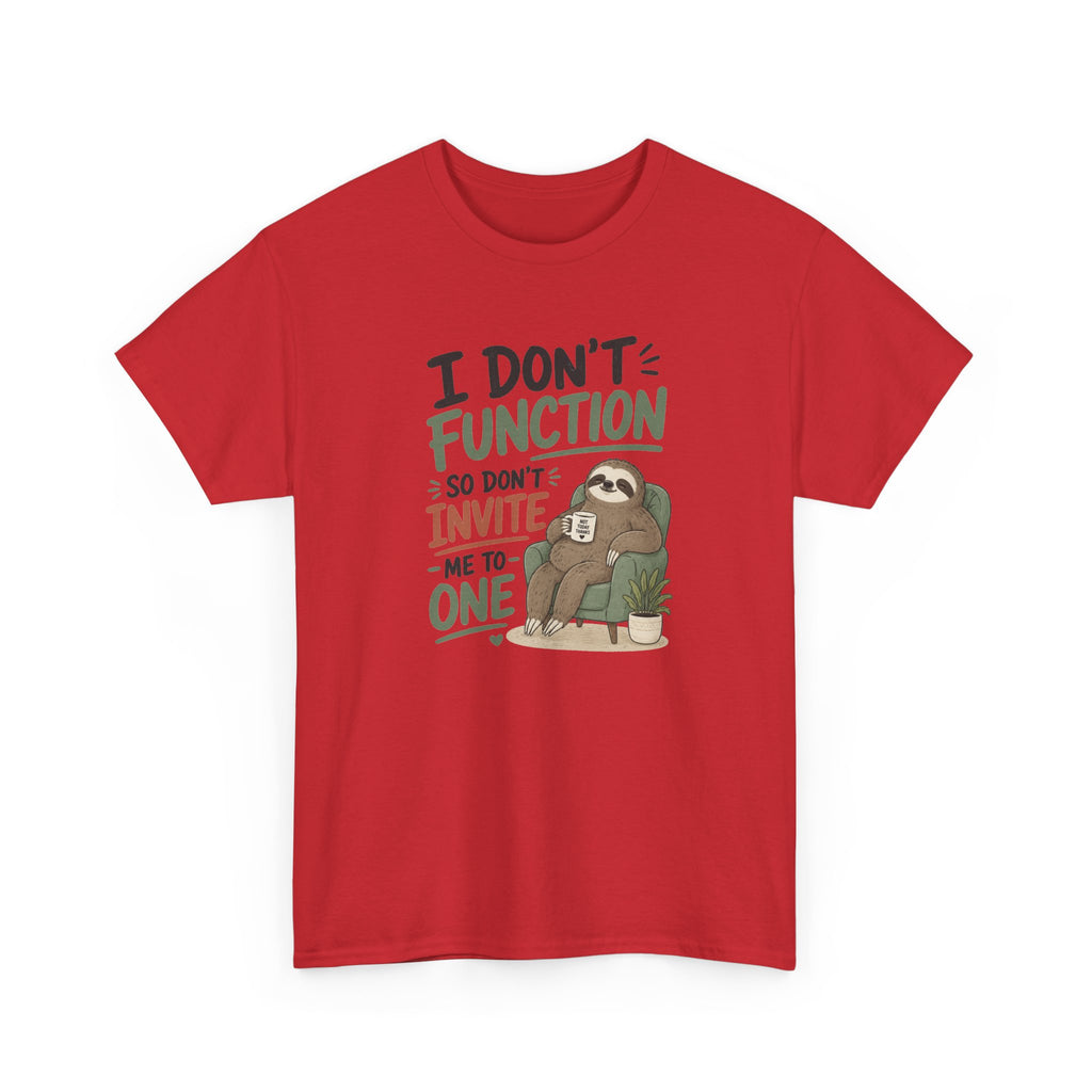 Sloth Graphic Tee — "I Don’t Function So Don’t Invite Me to One" Casual Funny T-Shirt