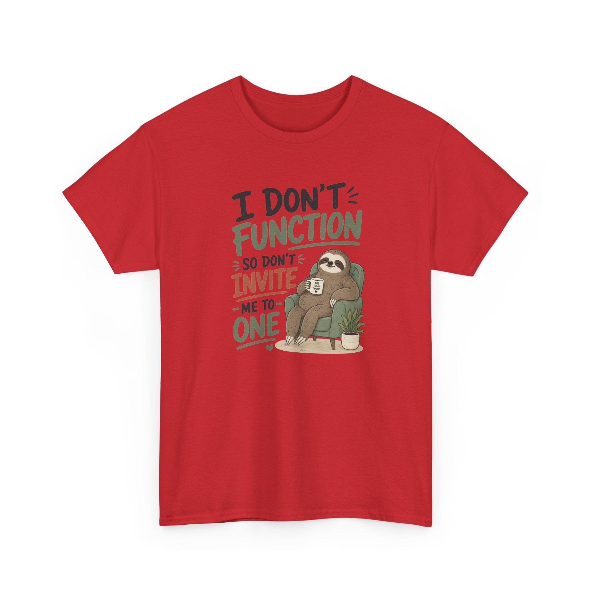 Sloth Graphic Tee — "I Don’t Function So Don’t Invite Me to One" Casual Funny T-Shirt