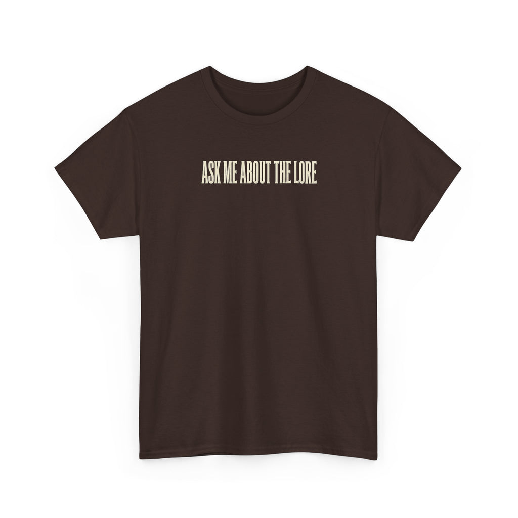 Ask Me About The Lore T-Shirt