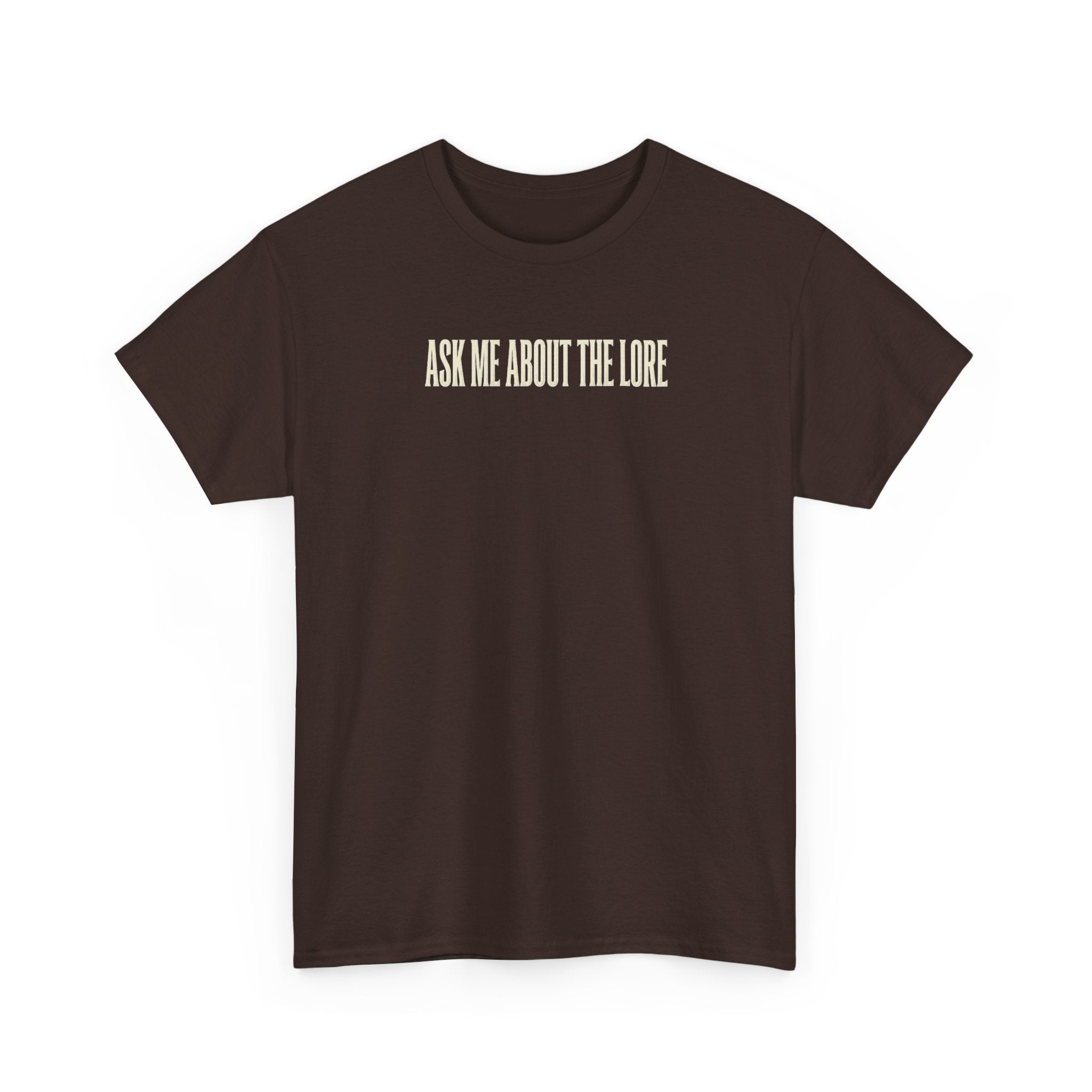 Ask Me About The Lore T-Shirt