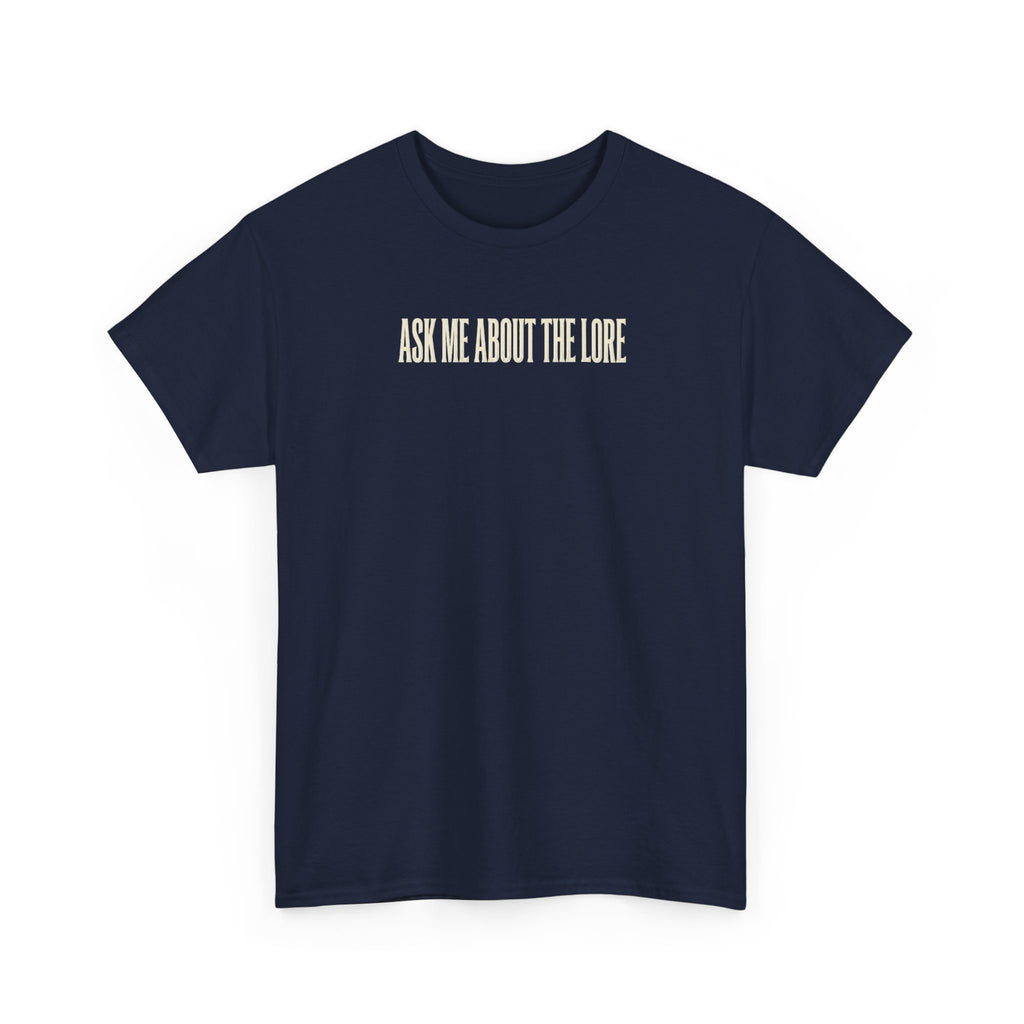 Ask Me About The Lore T-Shirt