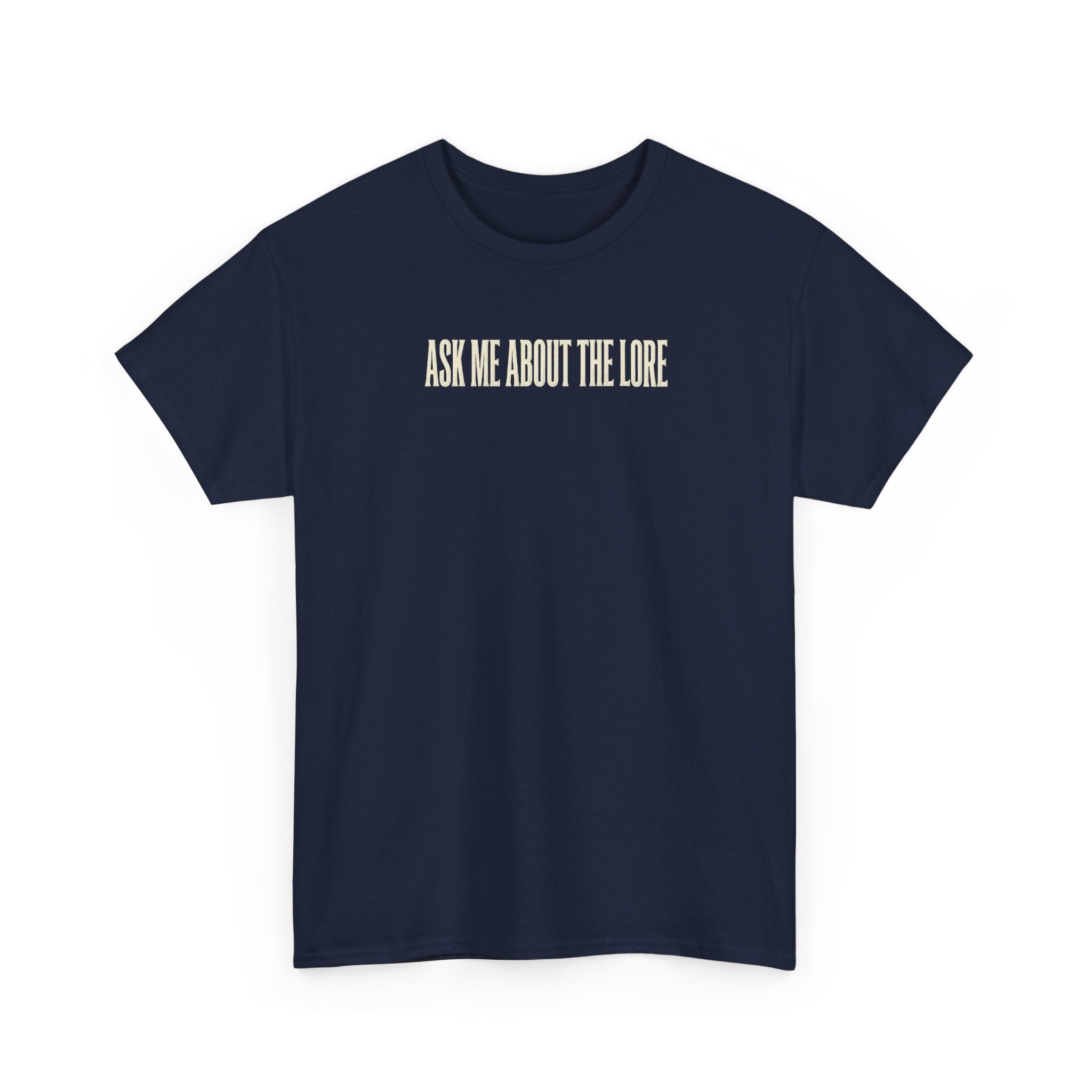 Ask Me About The Lore T-Shirt