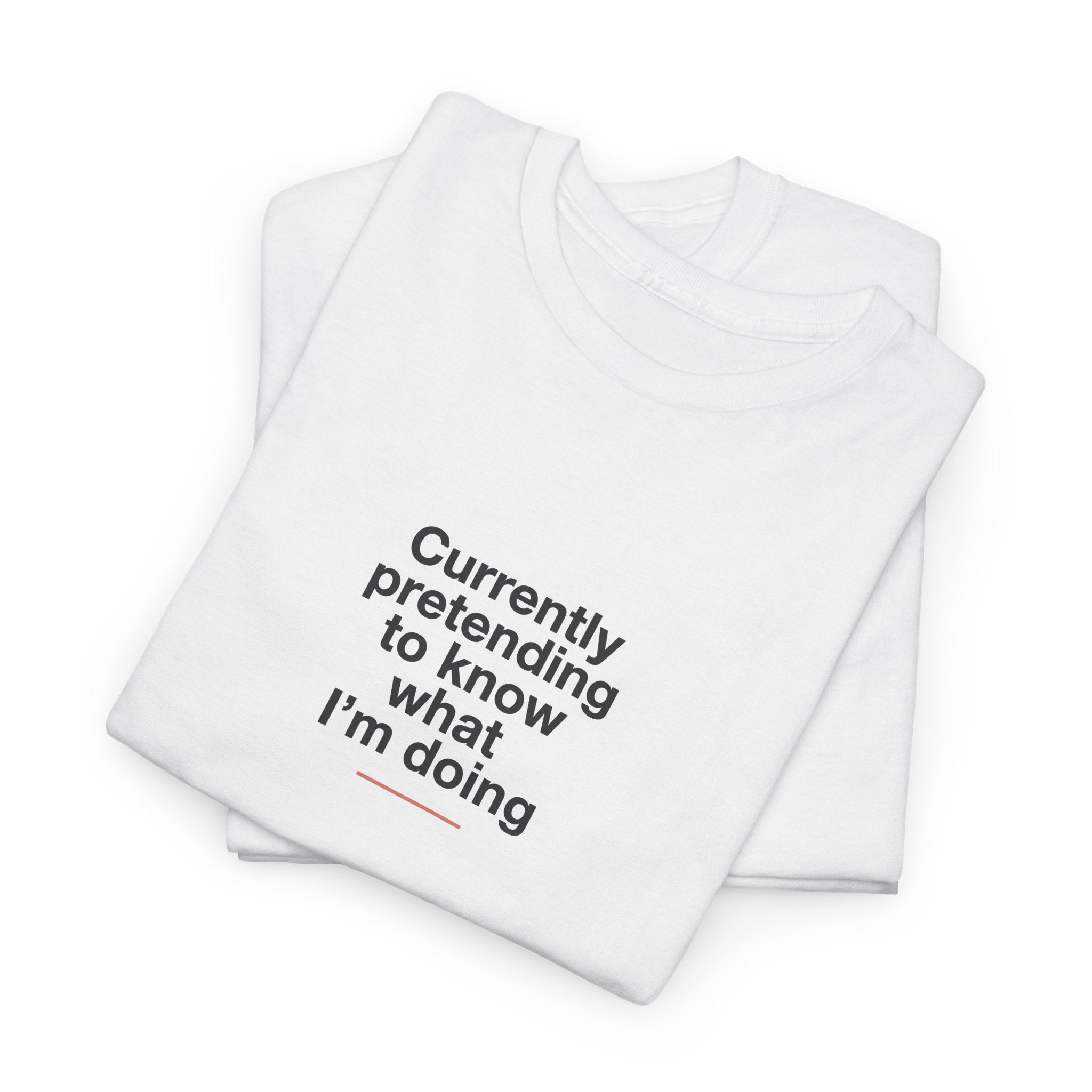 T-Shirt — 'Currently Pretending to Know What I’m Doing' Minimal Graphic Tee
