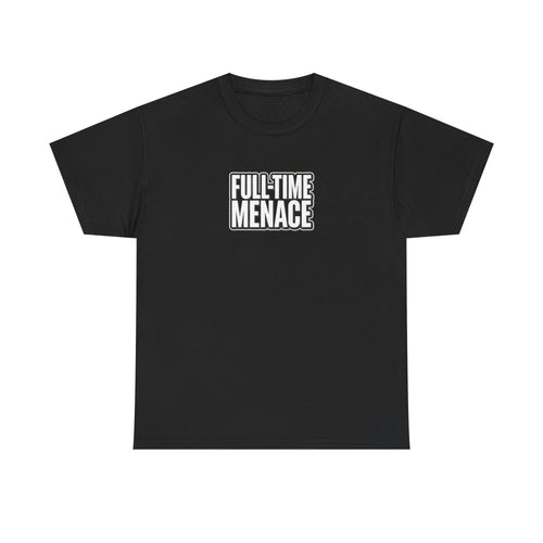 Full-Time Menace Graphic Tee