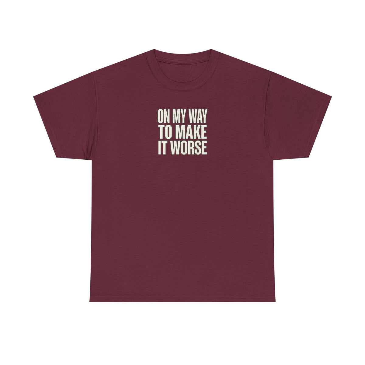 T‑Shirt — "On My Way To Make It Worse" Minimalist Graphic Tee