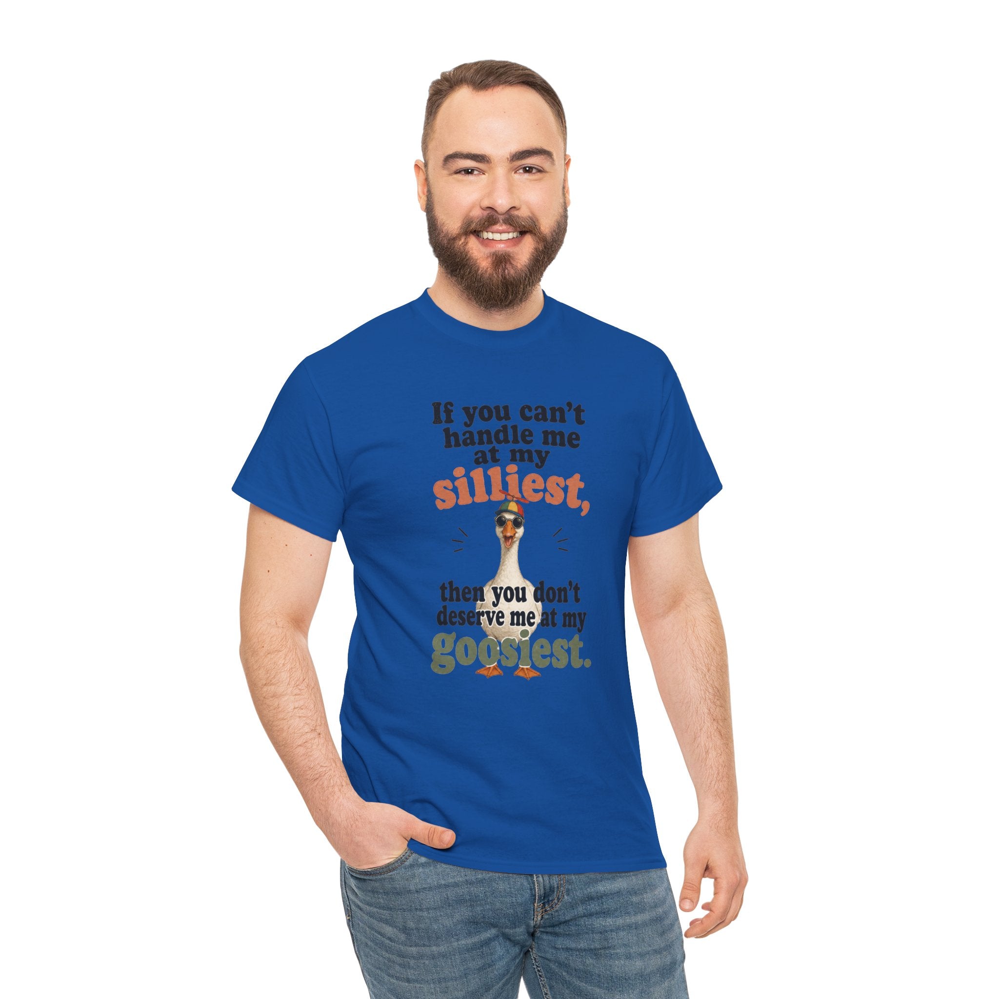 Goose T-Shirt — "If You Can't Handle Me at My Silliest..." Funny Goose Tee