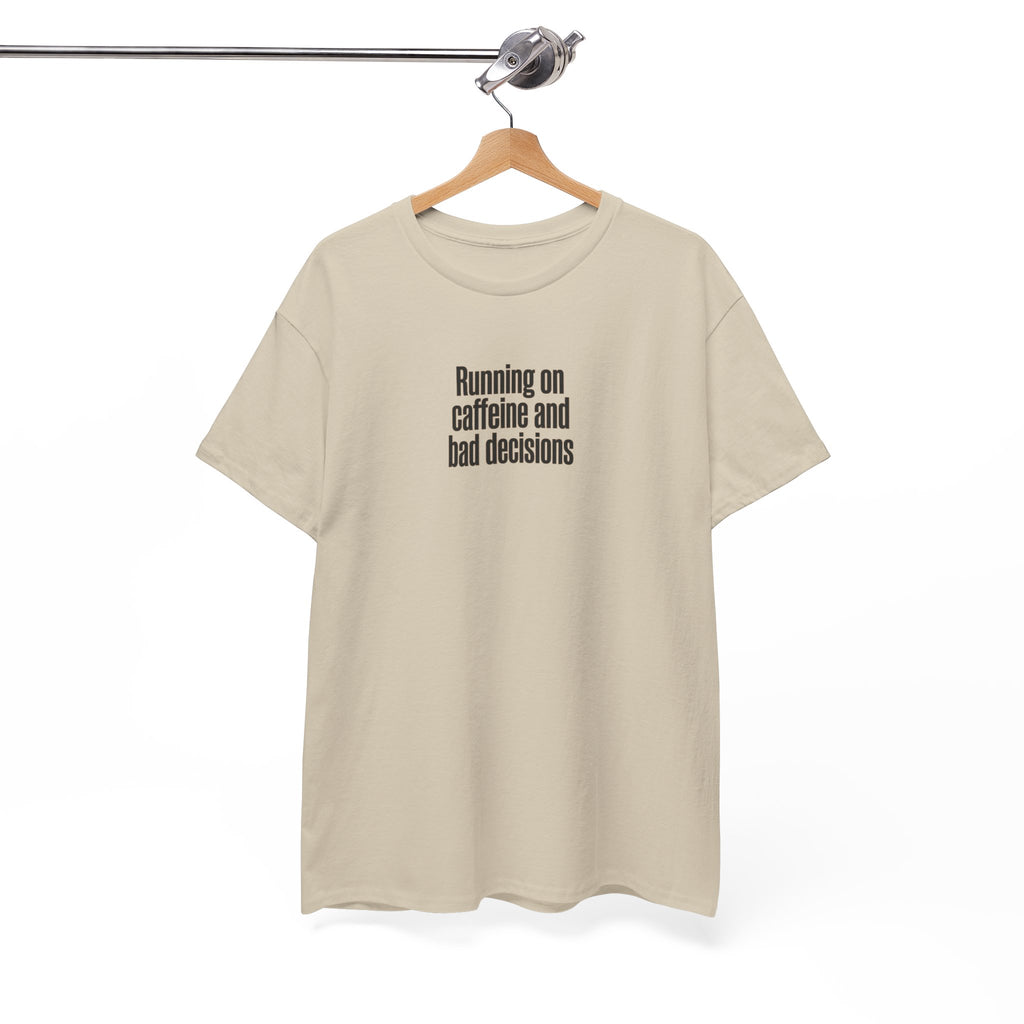Running on Caffeine and Bad Decisions T-Shirt