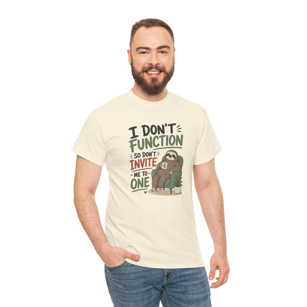 Sloth Graphic Tee — "I Don’t Function So Don’t Invite Me to One" Casual Funny T-Shirt