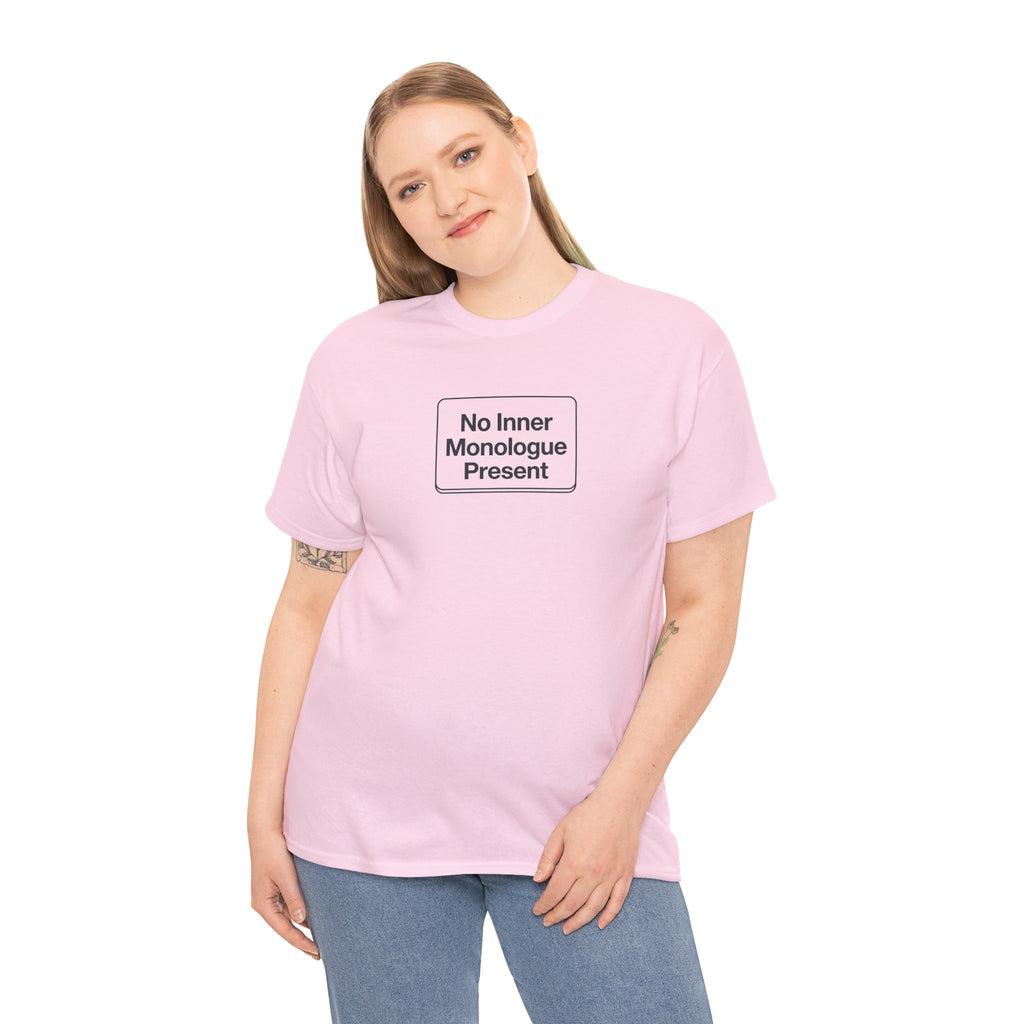 No Inner Monologue Present T-Shirt