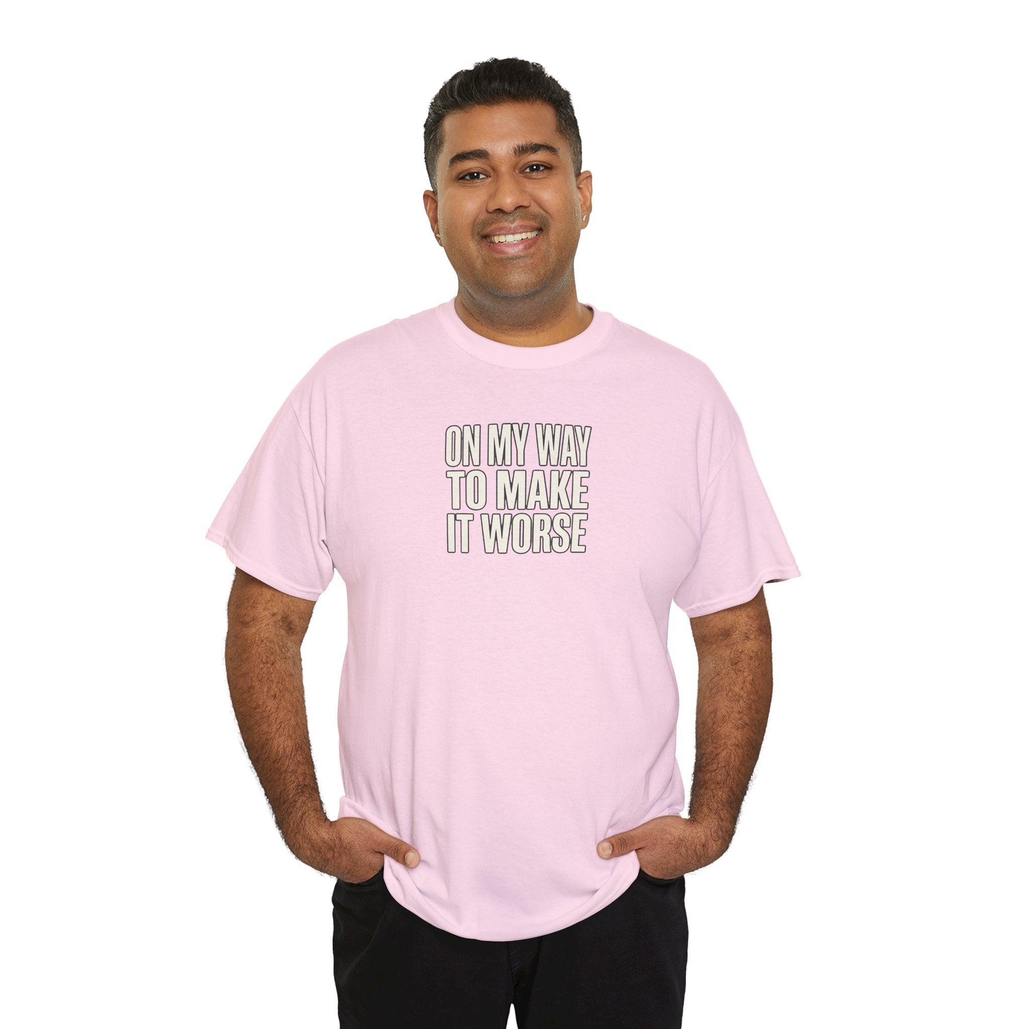 T‑Shirt — "On My Way To Make It Worse" Minimalist Graphic Tee