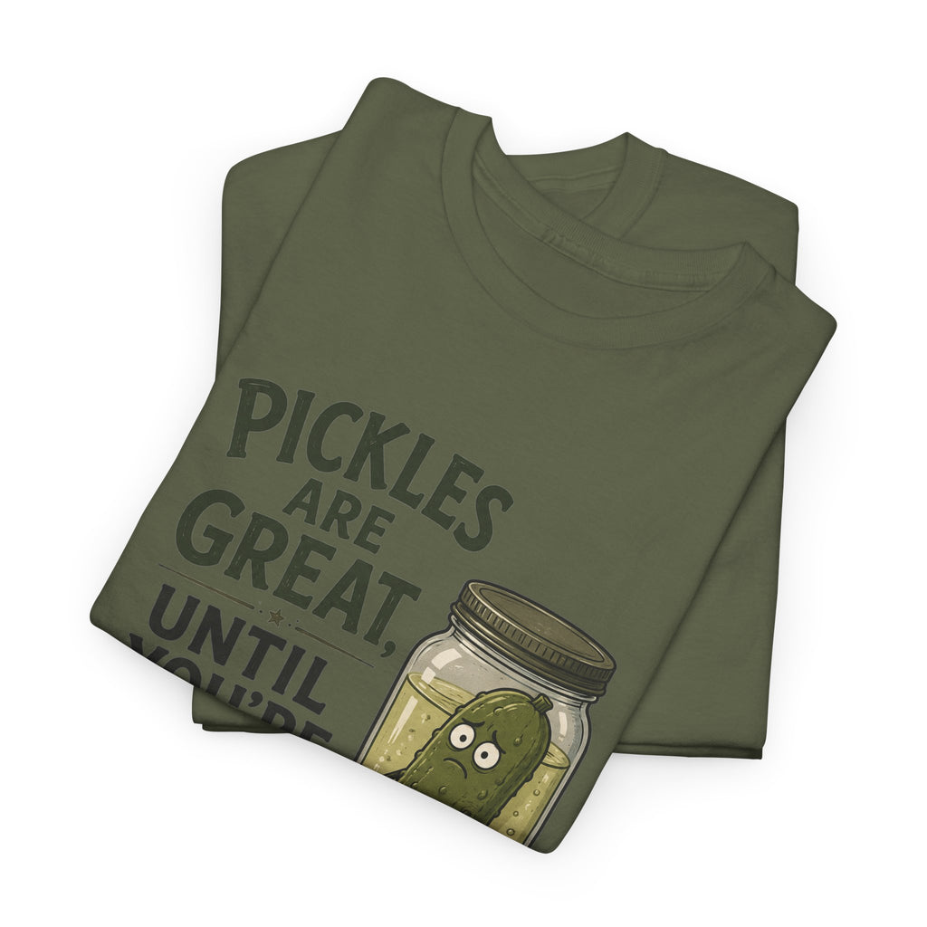 T-Shirt — "Pickles Are Great, Until You’re In One" Funny Pickle Graphic Tee