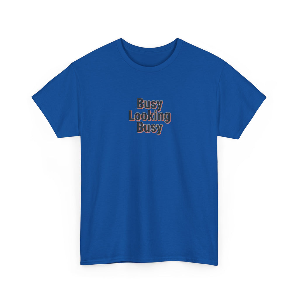 Busy Looking Busy T-Shirt