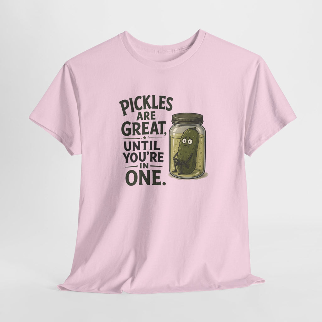 T-Shirt — "Pickles Are Great, Until You’re In One" Funny Pickle Graphic Tee