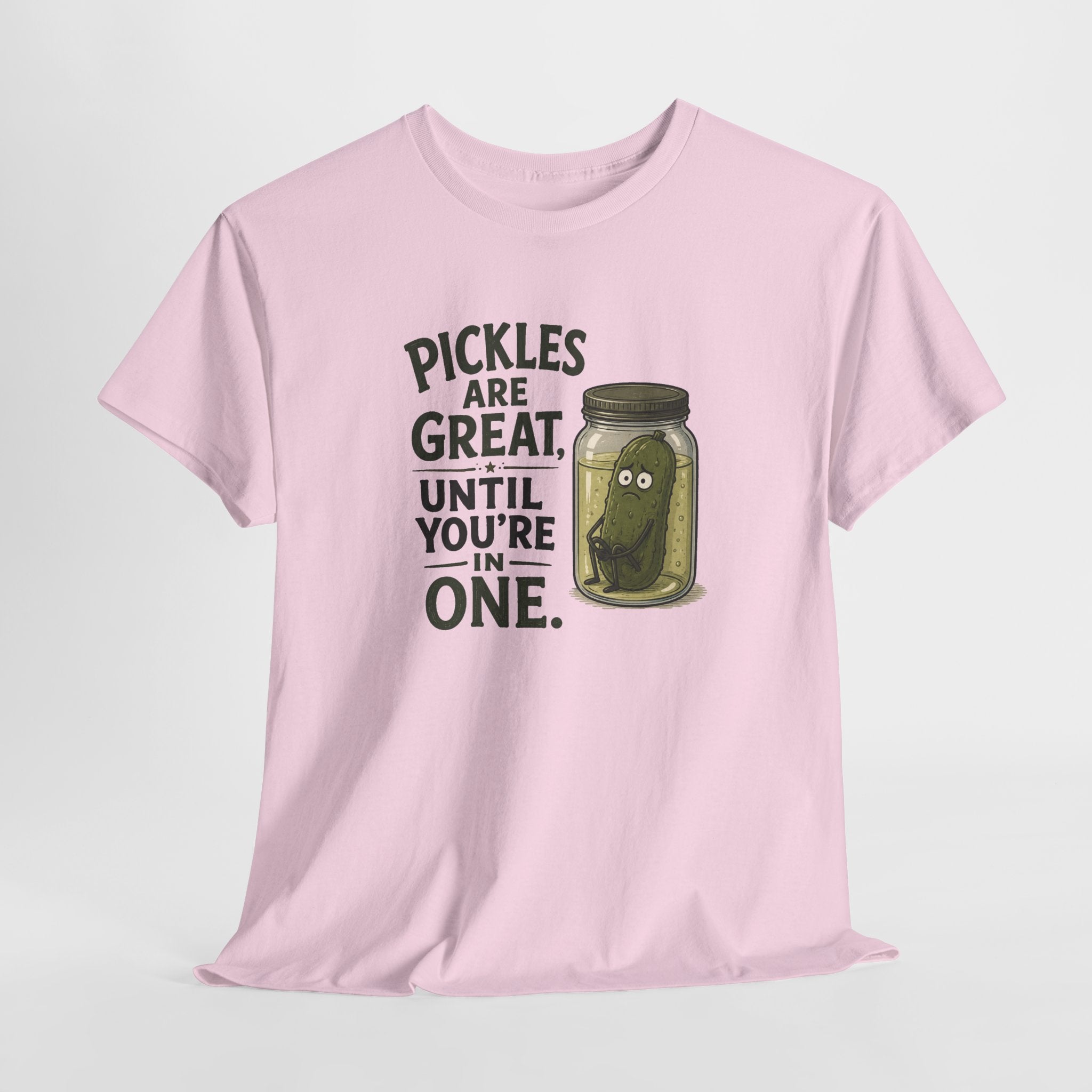 T-Shirt — "Pickles Are Great, Until You’re In One" Funny Pickle Graphic Tee