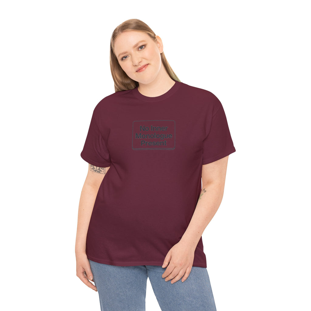 No Inner Monologue Present T-Shirt