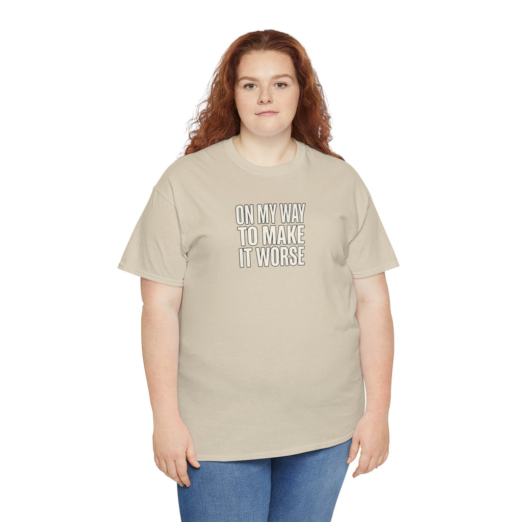 T‑Shirt — "On My Way To Make It Worse" Minimalist Graphic Tee