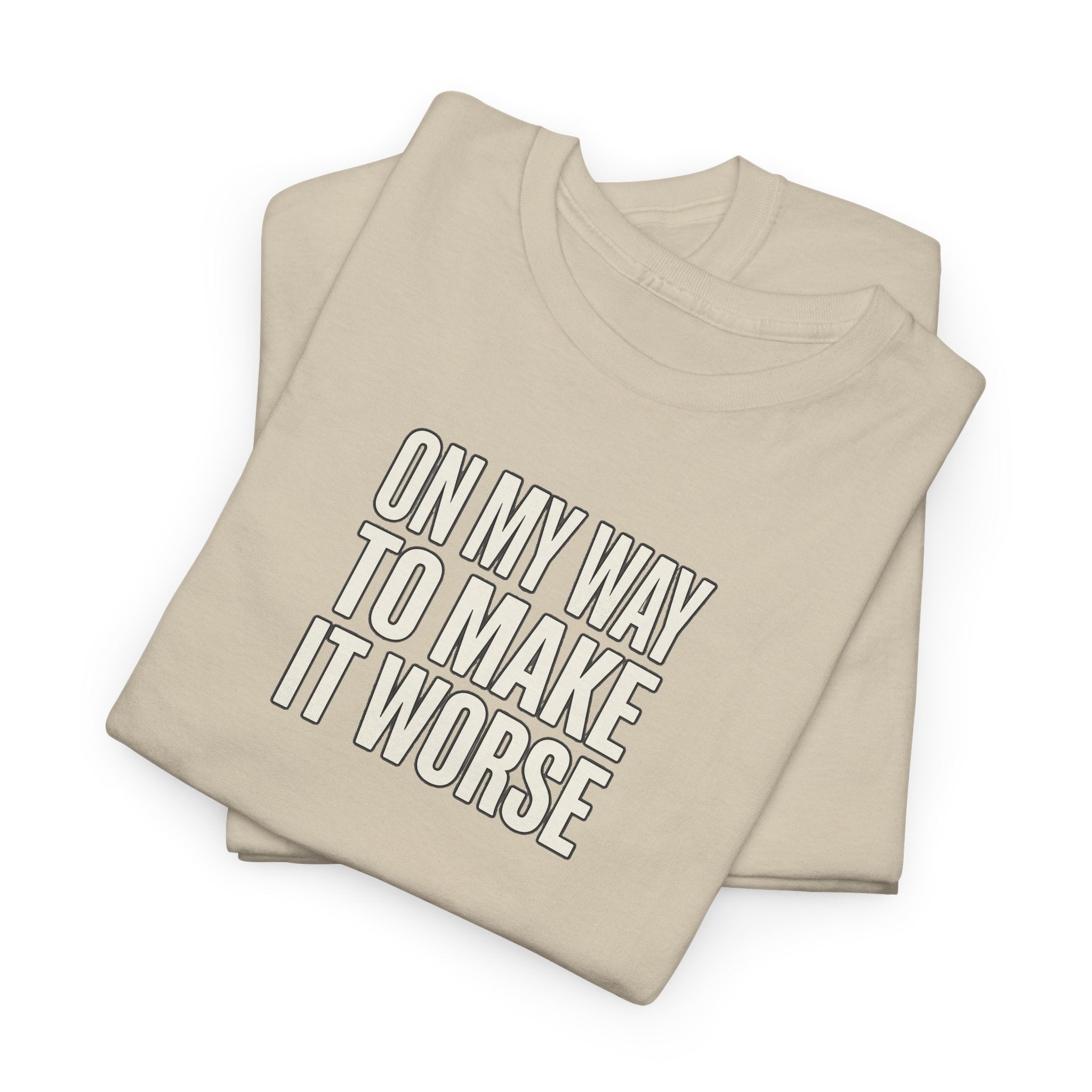 T‑Shirt — "On My Way To Make It Worse" Minimalist Graphic Tee