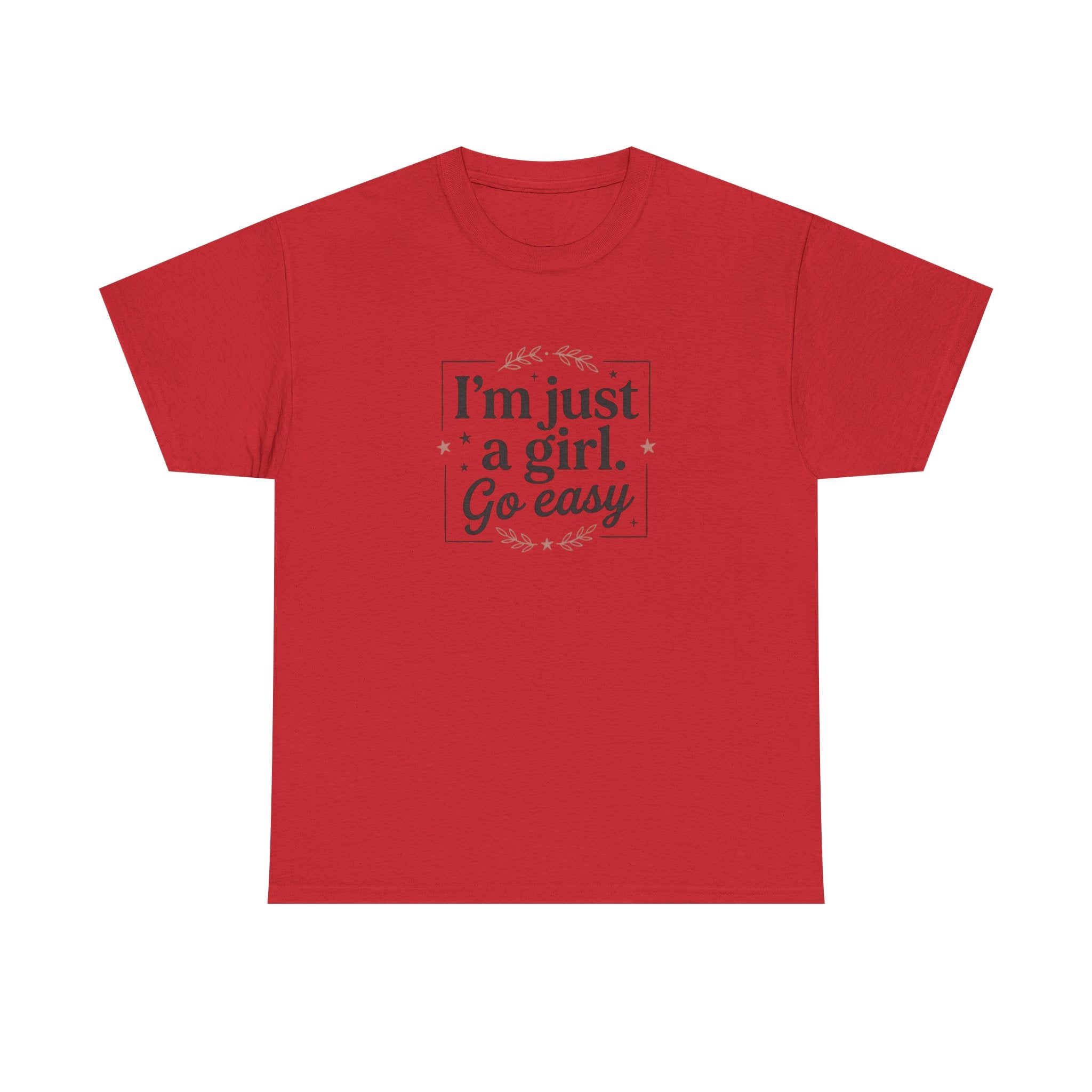 T-Shirt — “I'm Just a Girl, Go Easy” Feminine Casual Tee
