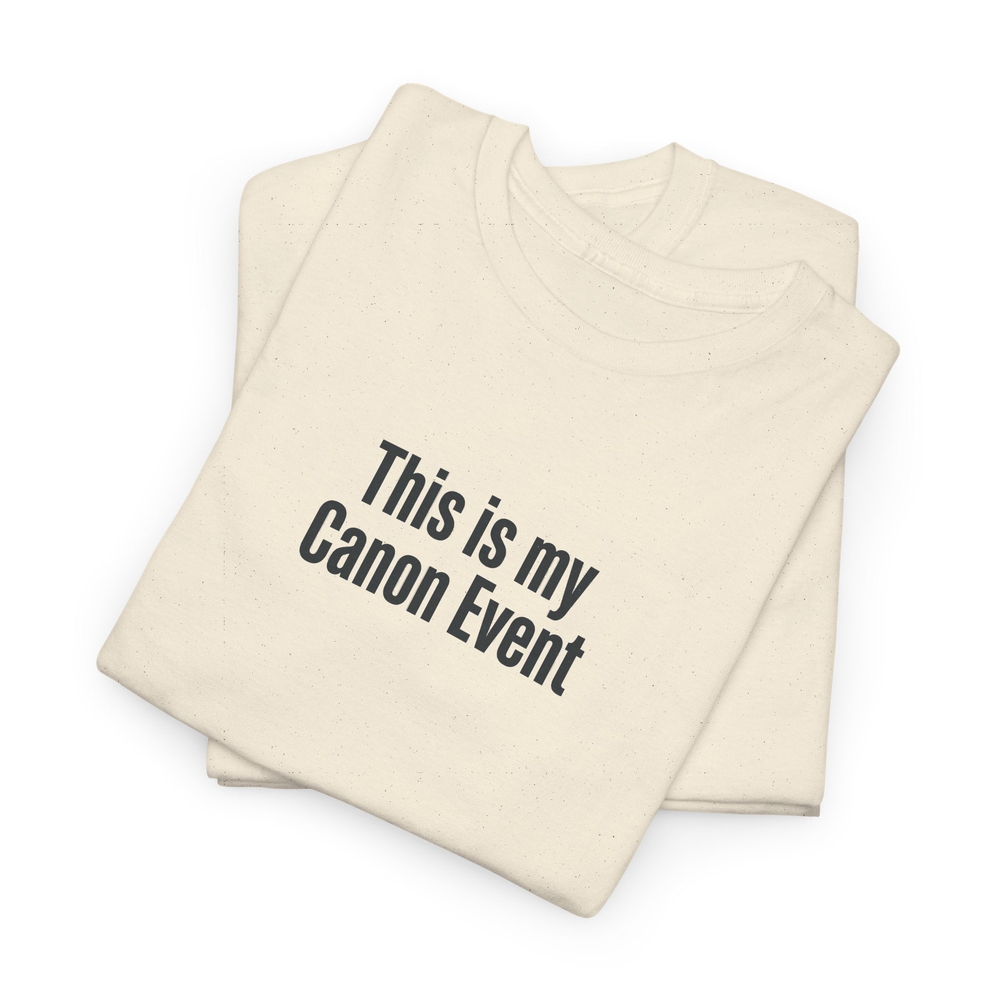 This Is My Canon Event T-Shirt — Funny Fan Quote Tee