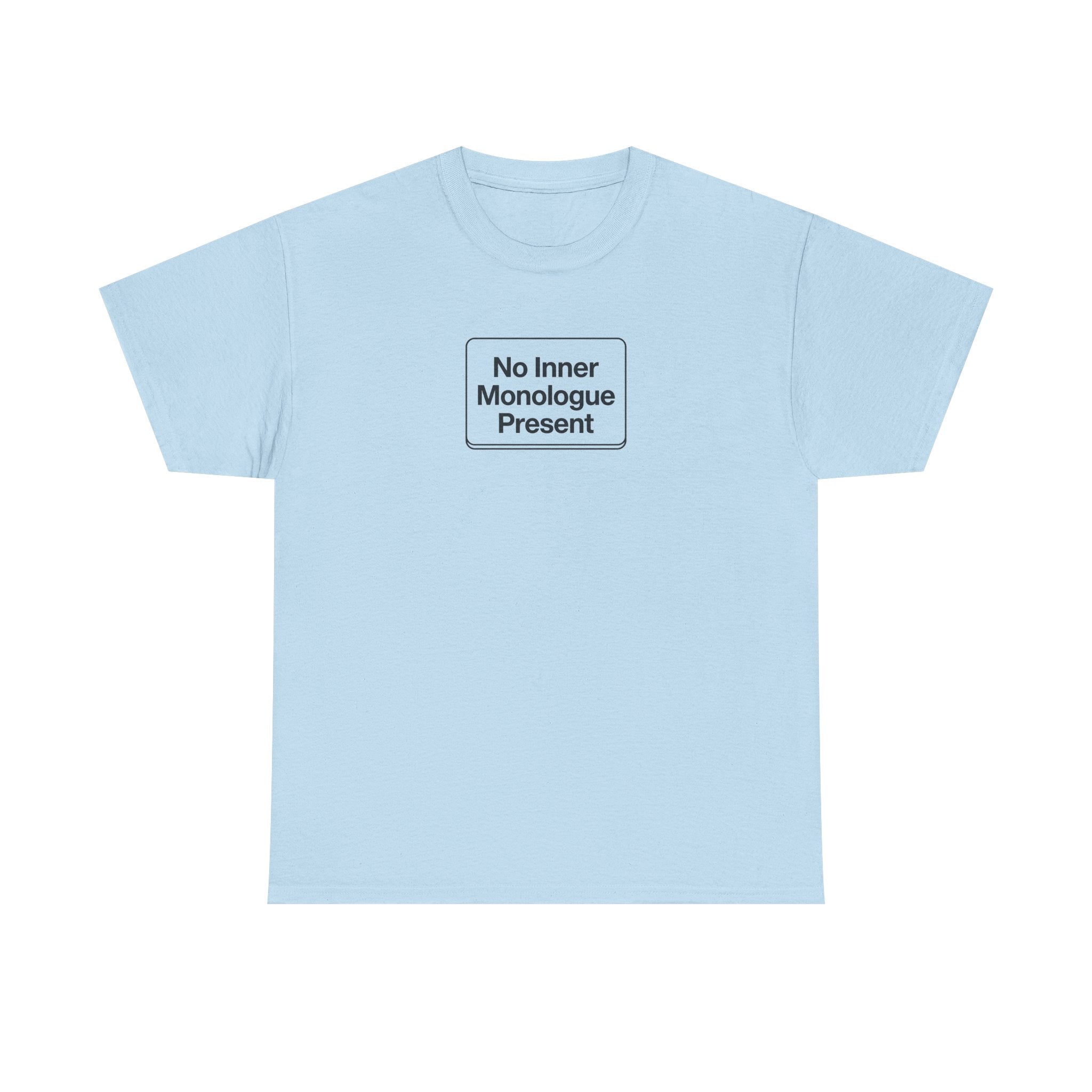 No Inner Monologue Present T-Shirt