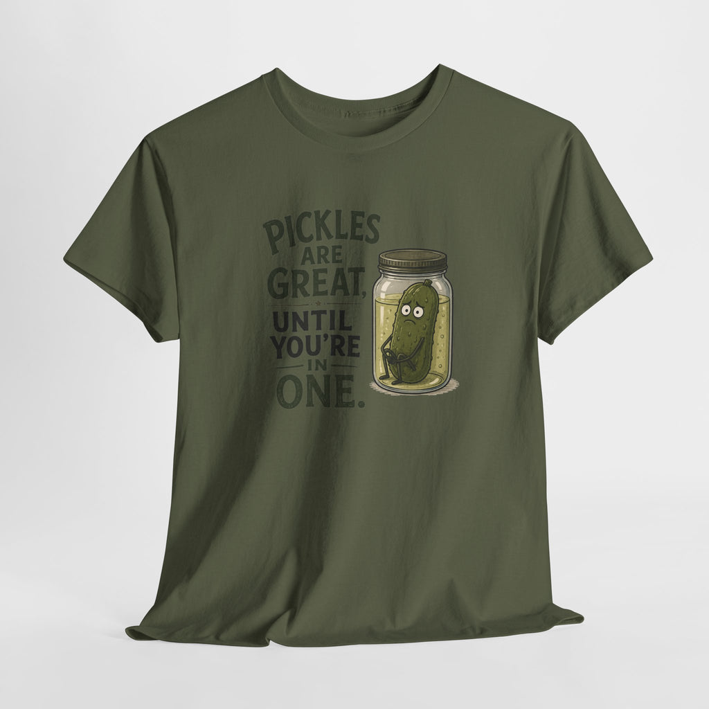 T-Shirt — "Pickles Are Great, Until You’re In One" Funny Pickle Graphic Tee