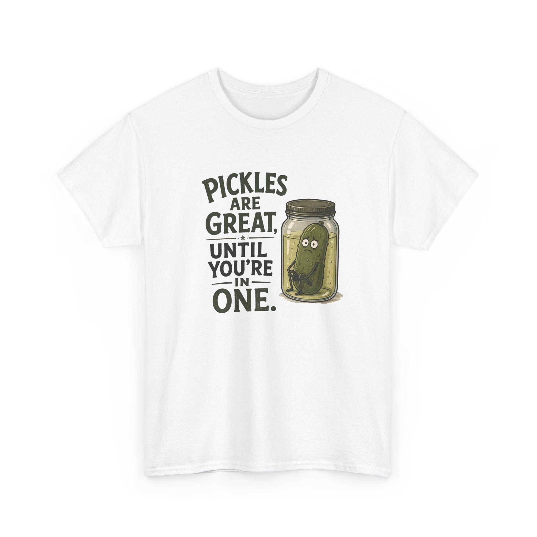 T-Shirt — "Pickles Are Great, Until You’re In One" Funny Pickle Graphic Tee