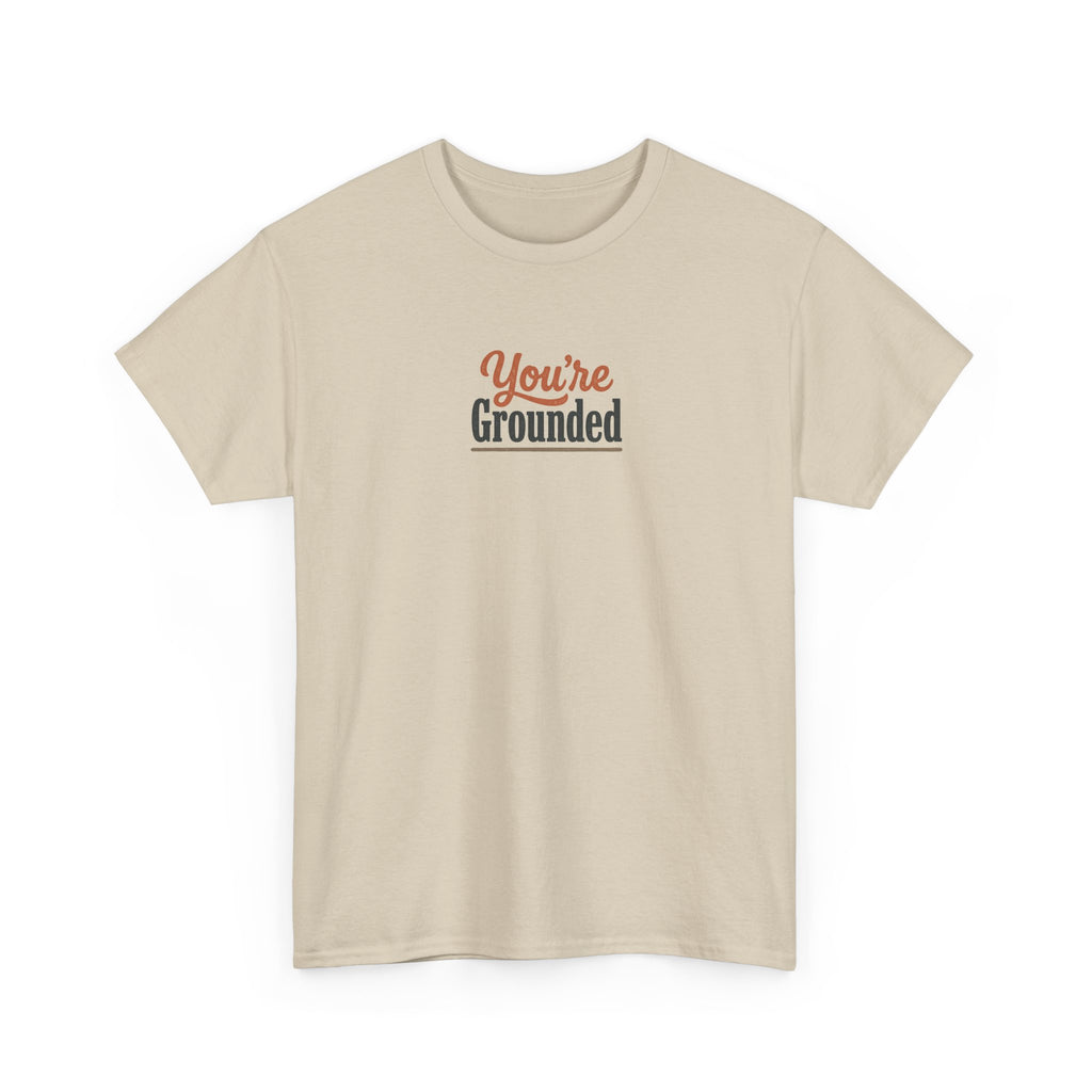 You're Grounded T-Shirt