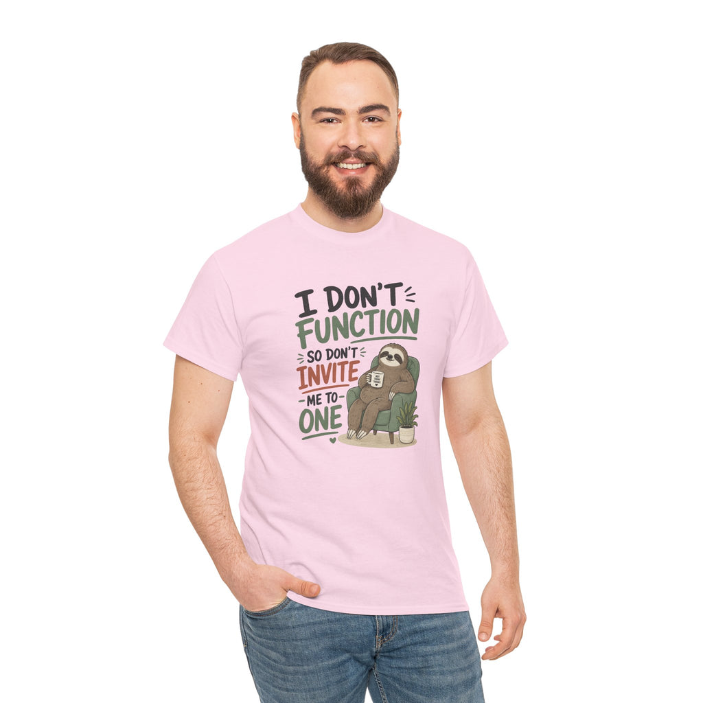 Sloth Graphic Tee — "I Don’t Function So Don’t Invite Me to One" Casual Funny T-Shirt