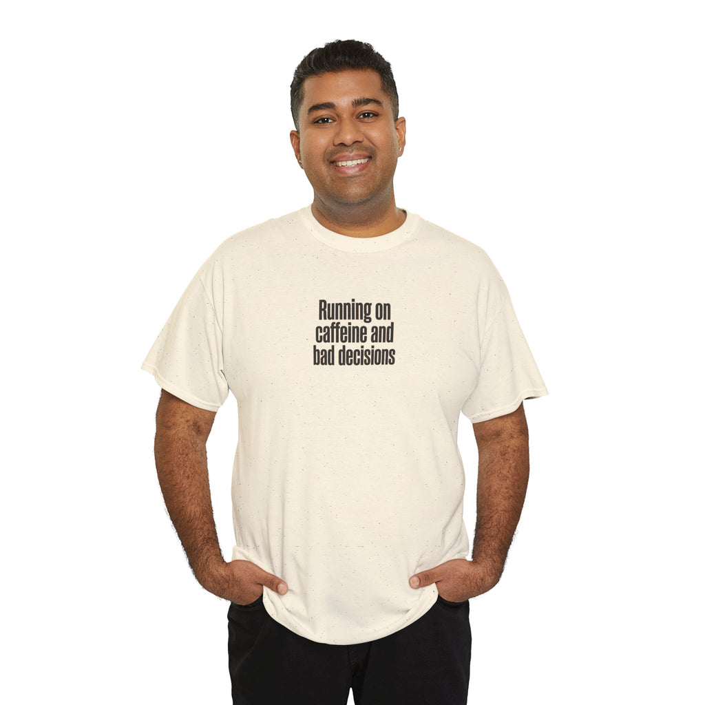 Running on Caffeine and Bad Decisions T-Shirt