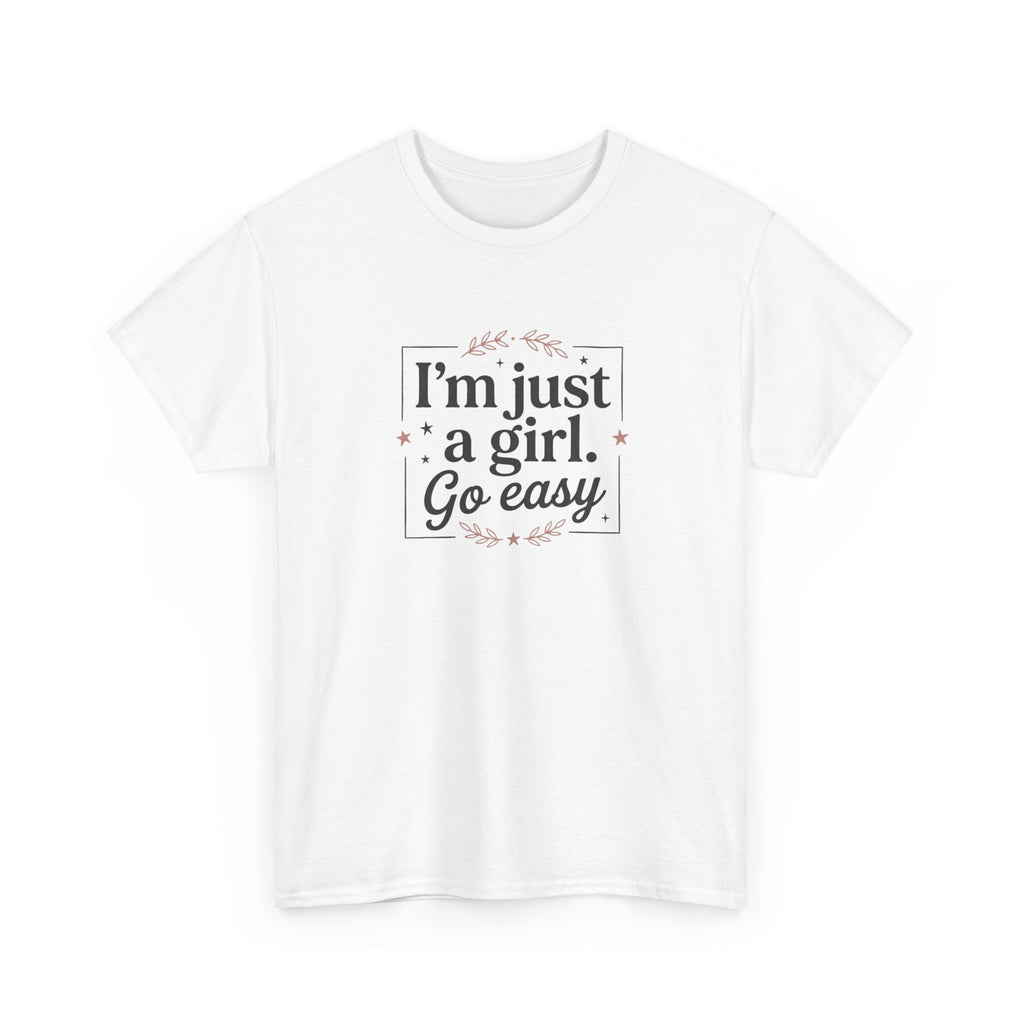 T-Shirt — “I'm Just a Girl, Go Easy” Feminine Casual Tee