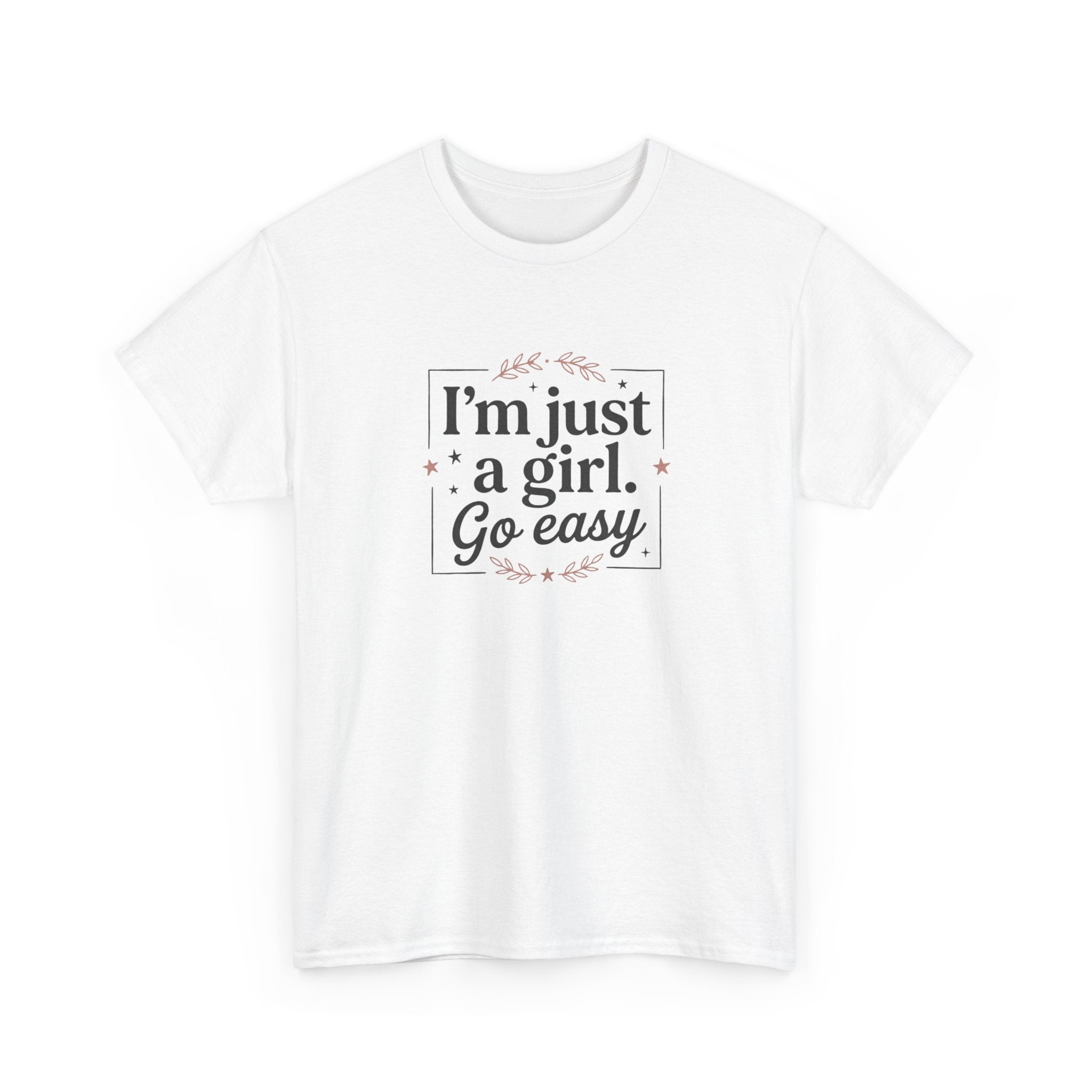T-Shirt — “I'm Just a Girl, Go Easy” Feminine Casual Tee