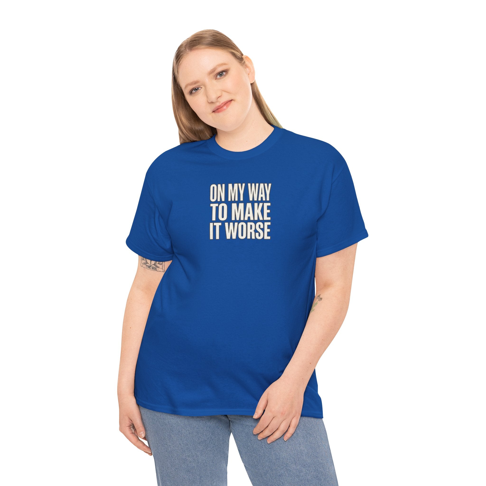 T‑Shirt — "On My Way To Make It Worse" Minimalist Graphic Tee
