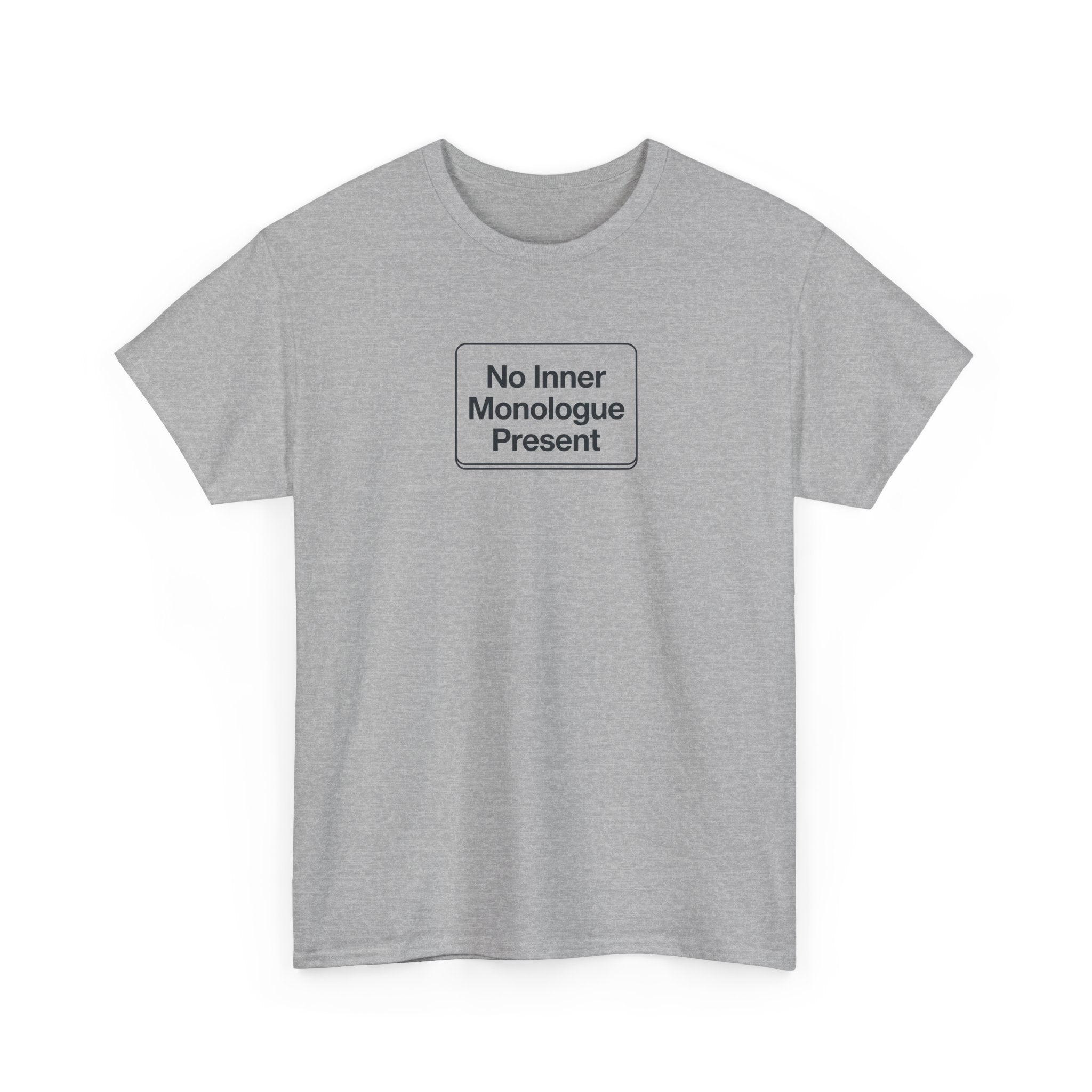 No Inner Monologue Present T-Shirt