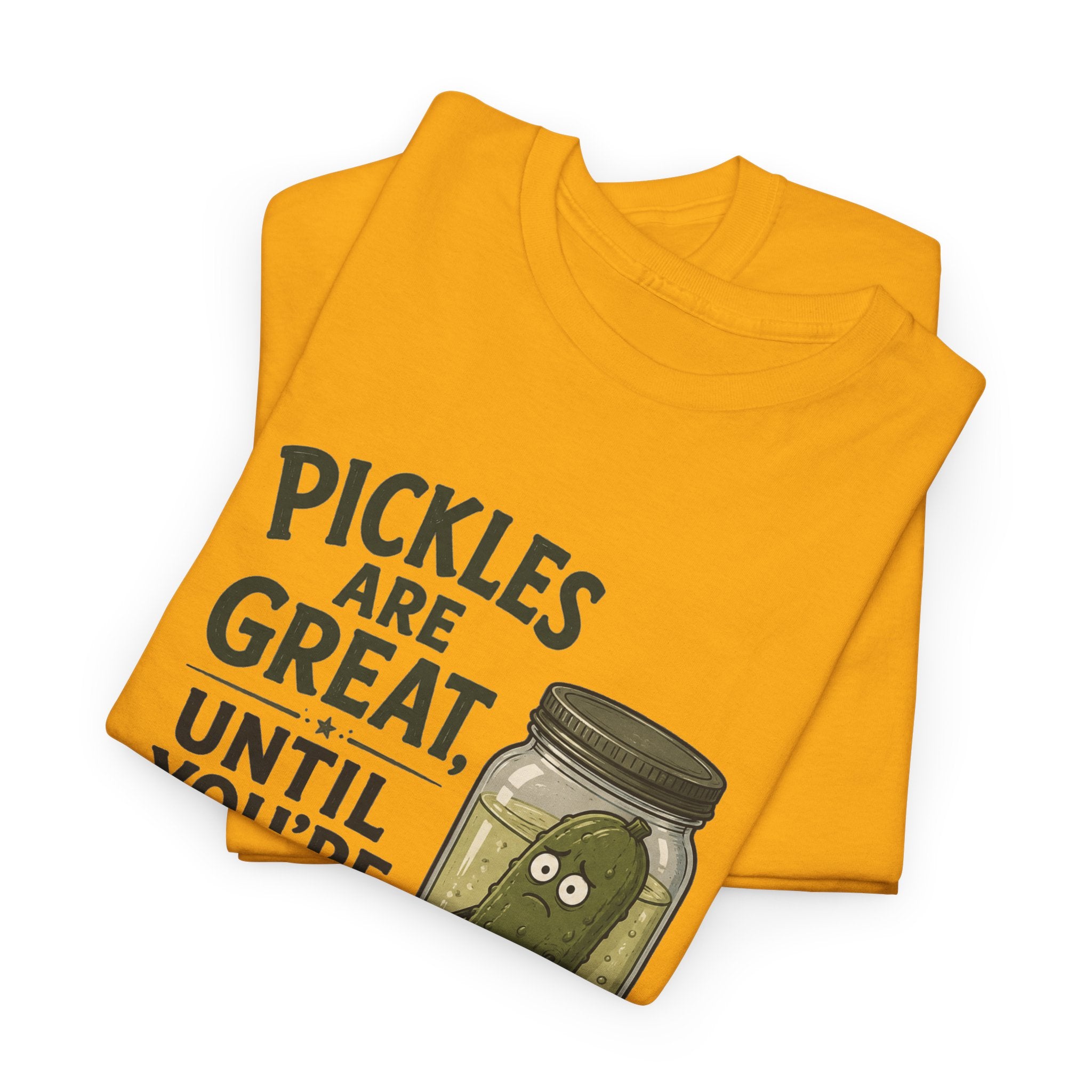 T-Shirt — "Pickles Are Great, Until You’re In One" Funny Pickle Graphic Tee