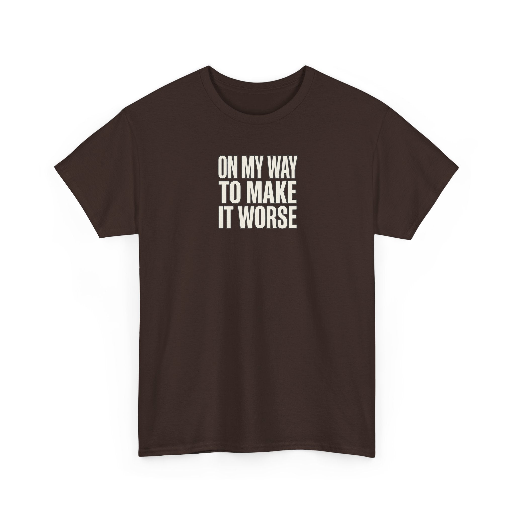 T‑Shirt — "On My Way To Make It Worse" Minimalist Graphic Tee