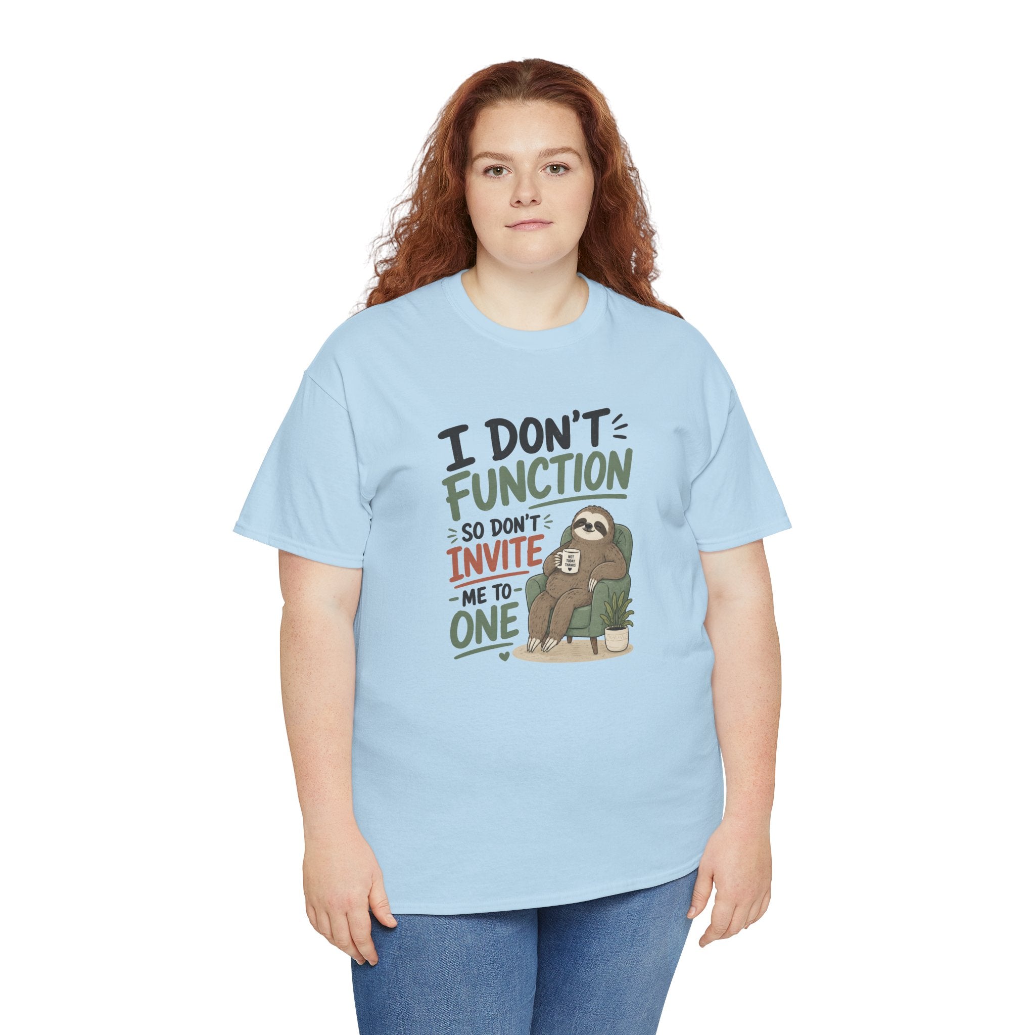 Sloth Graphic Tee — "I Don’t Function So Don’t Invite Me to One" Casual Funny T-Shirt