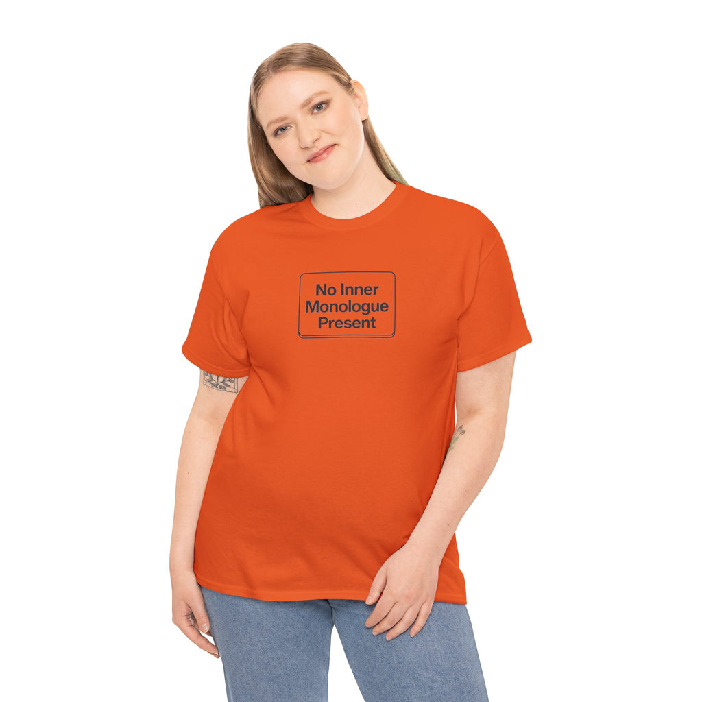 No Inner Monologue Present T-Shirt