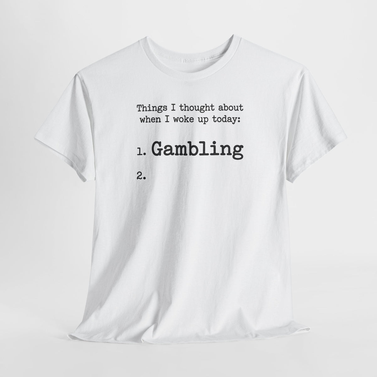 Gambling Humor T‑Shirt – "Things I Thought About When I Woke Up Today: 1. Gambling"
