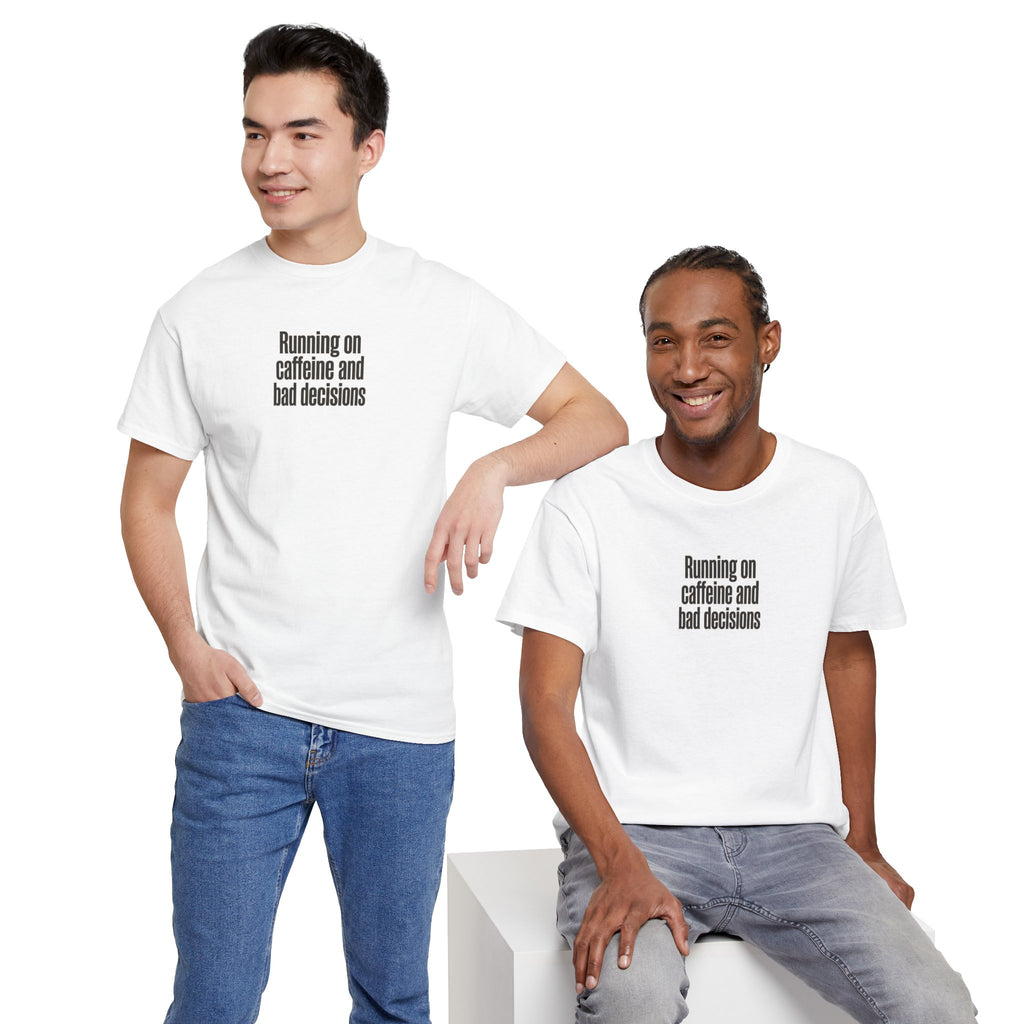 Running on Caffeine and Bad Decisions T-Shirt