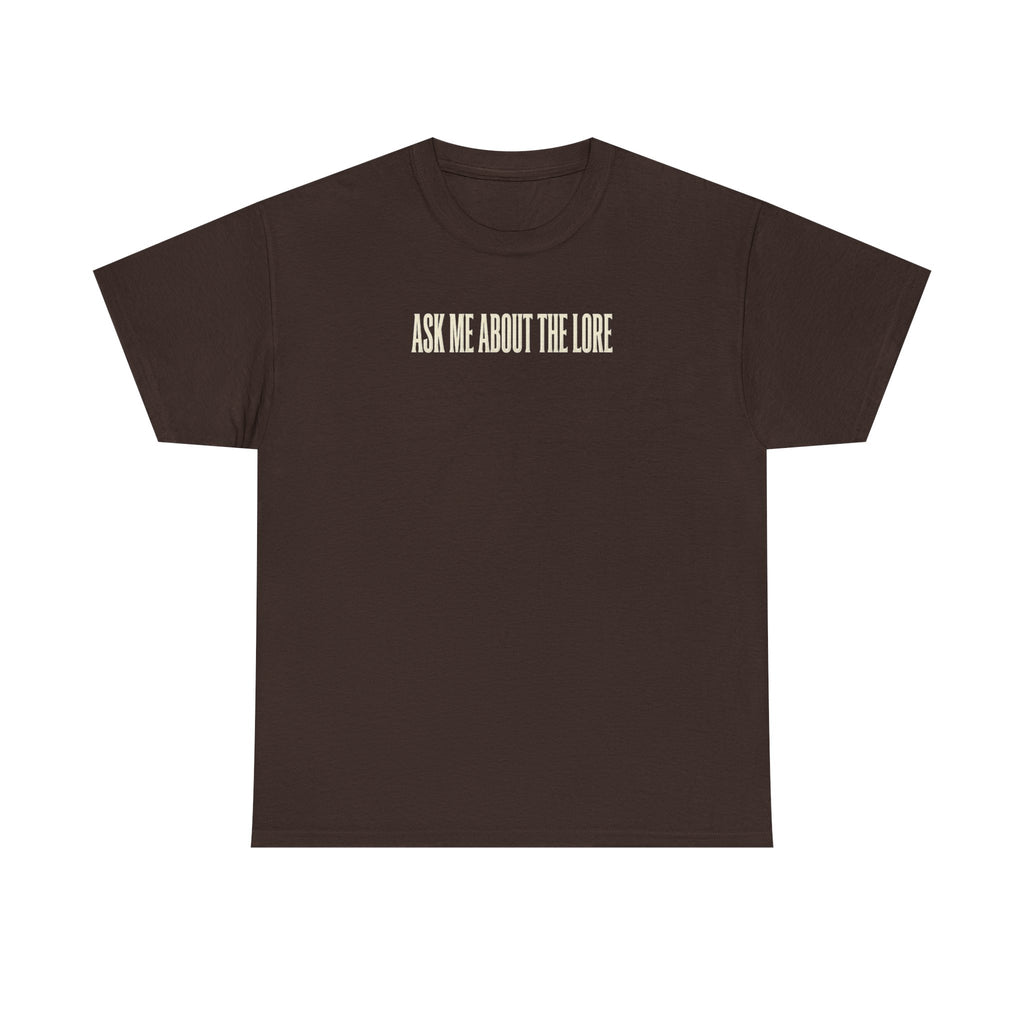 Ask Me About The Lore T-Shirt