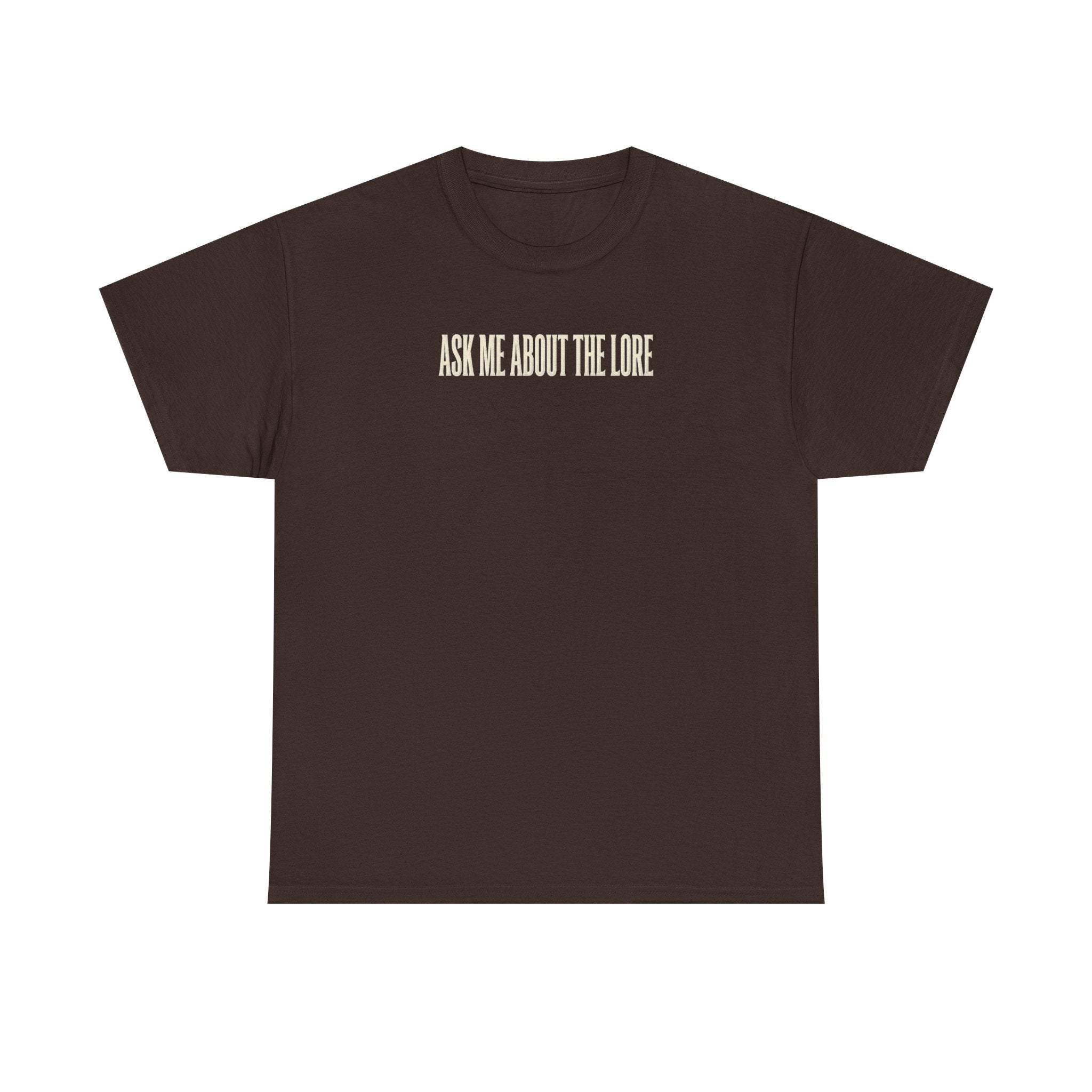 Ask Me About The Lore T-Shirt