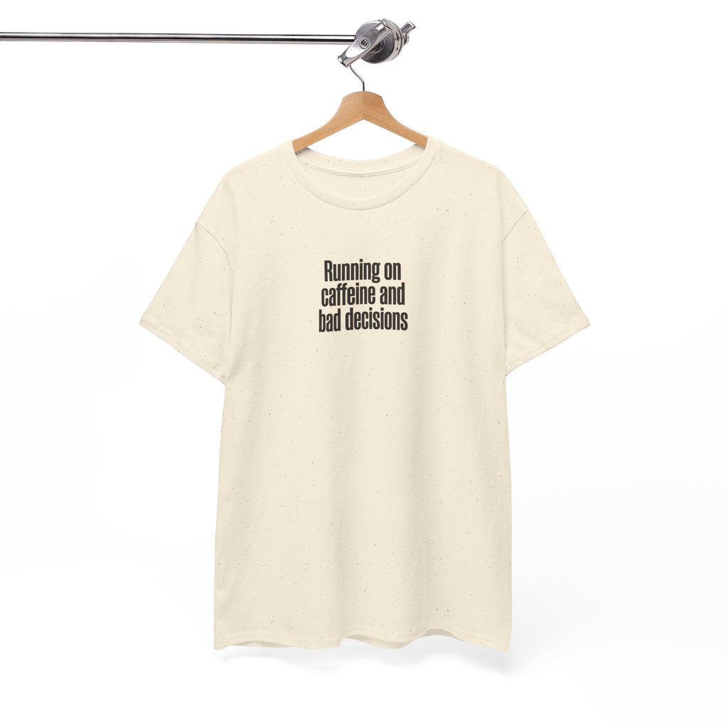 Running on Caffeine and Bad Decisions T-Shirt