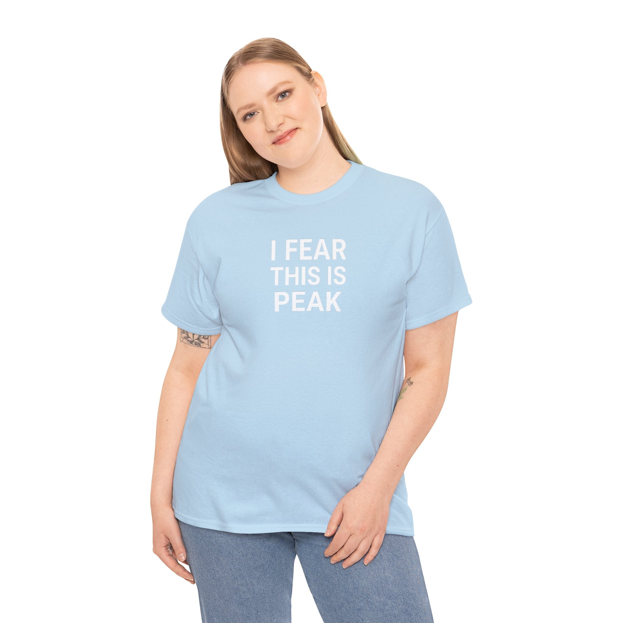 I Fear This Is Peak Tee — Funny Minimalist Graphic T-Shirt
